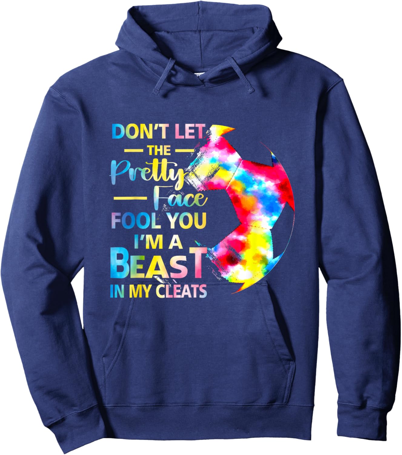 Don't Let The Pretty Face Fool You I'm A Beast Soccer Girl Hoodie - Hoodie | Navy