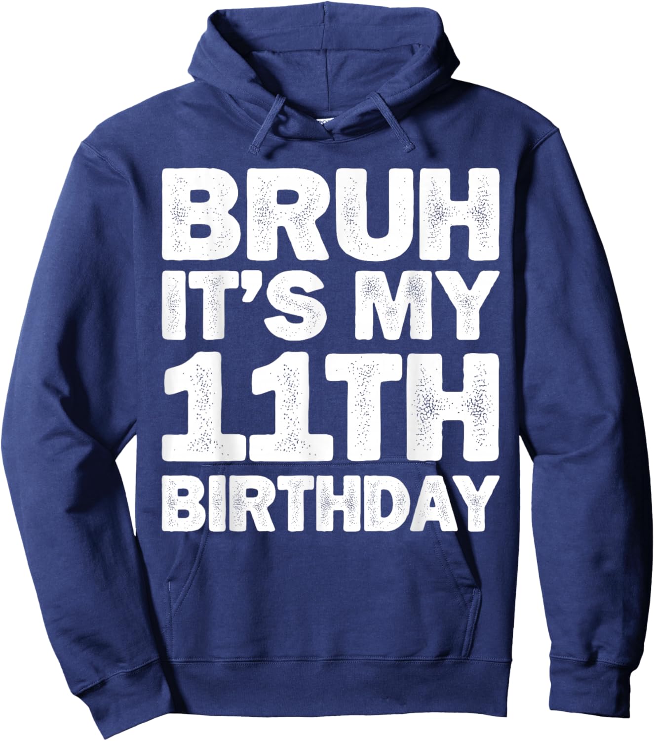 Bruh It's My 11th Birthday 11 Year Old Birthday Hoodie - Hoodie | Navy