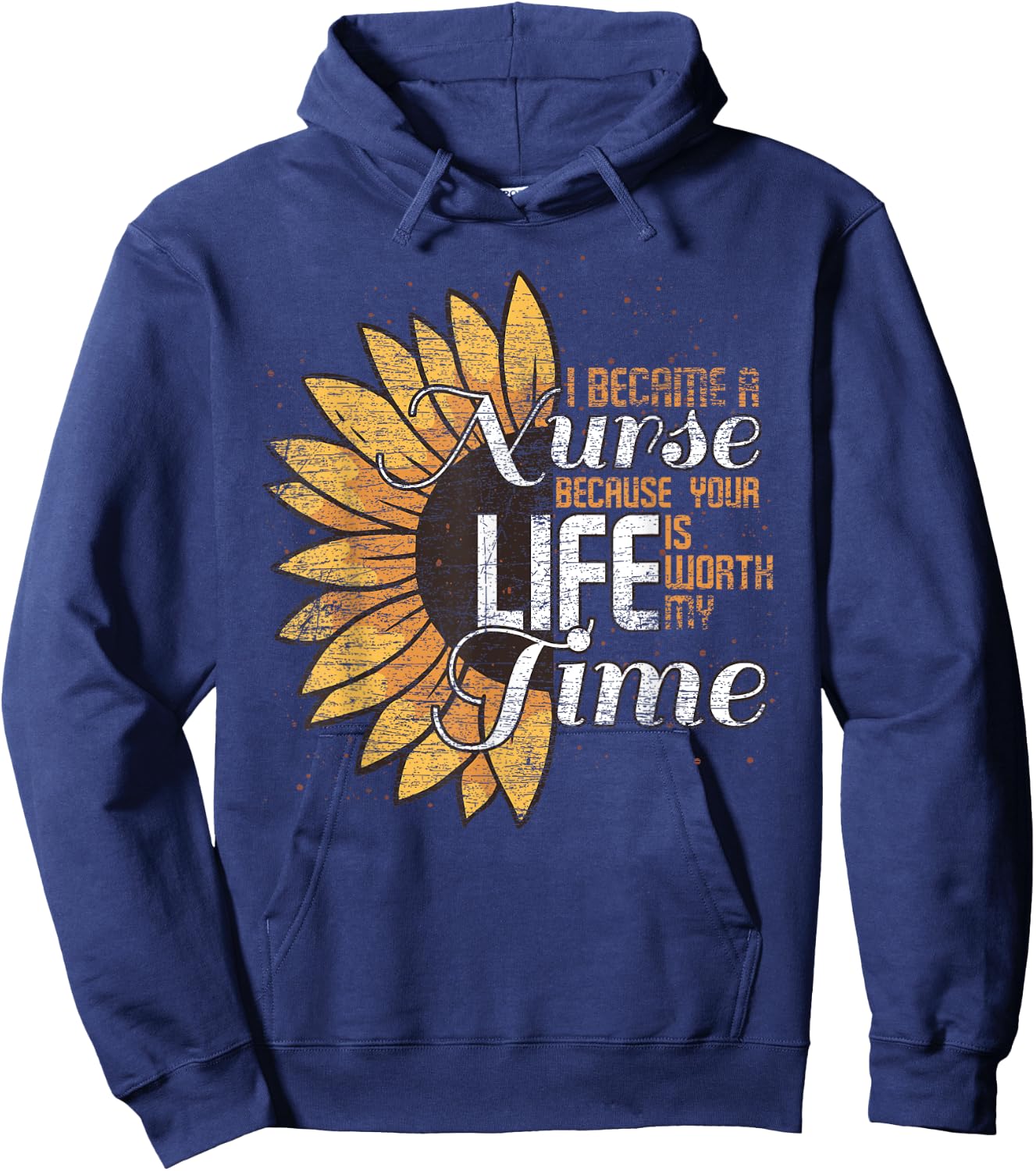 I Became A Nurse Because Your Life Is Worth My Time Nurse Hoodie - Hoodie | Navy