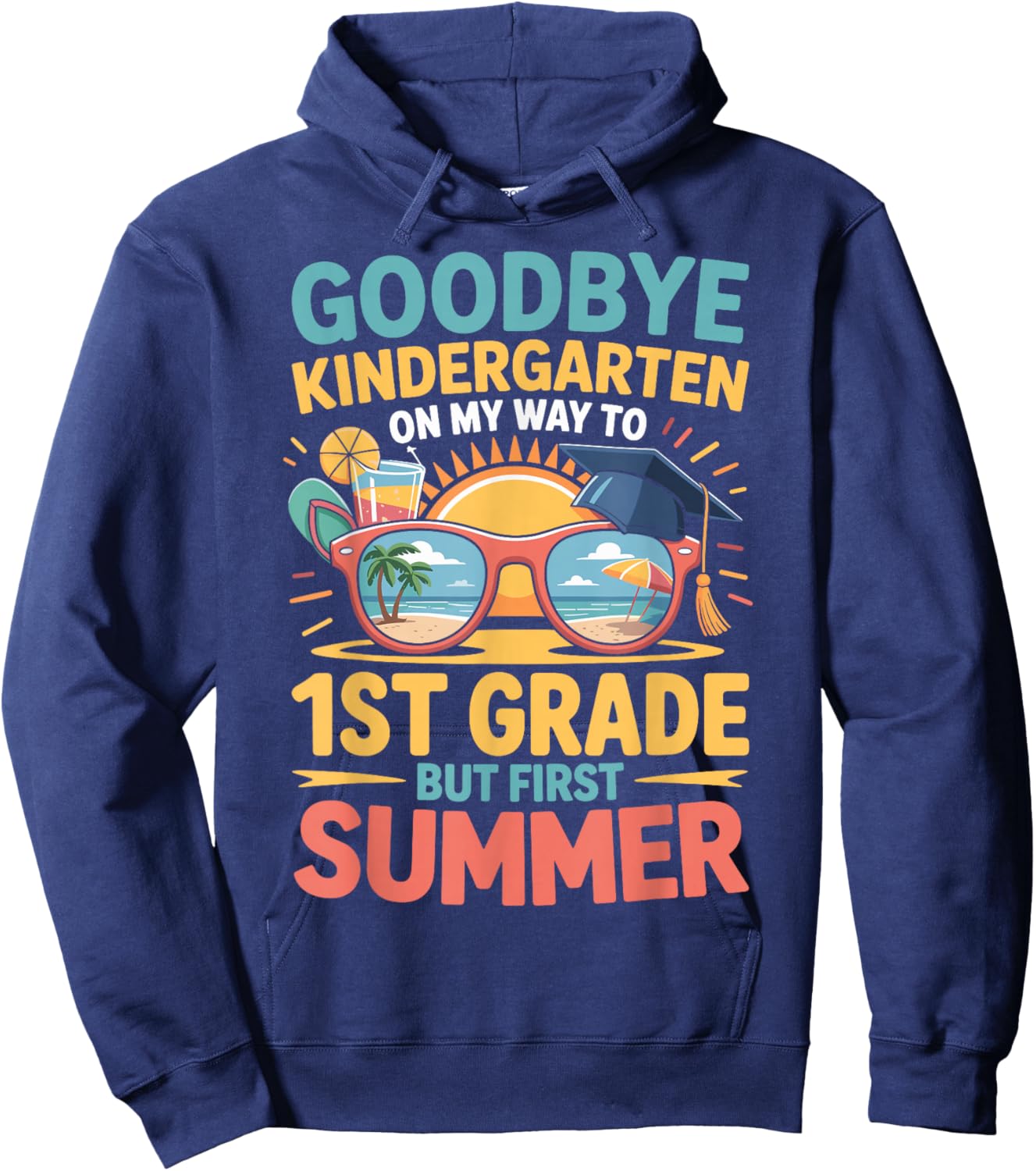 Goodbye Kindergarten Hello 1st Grade Funny Summer 2026 Hoodie - Hoodie | Navy