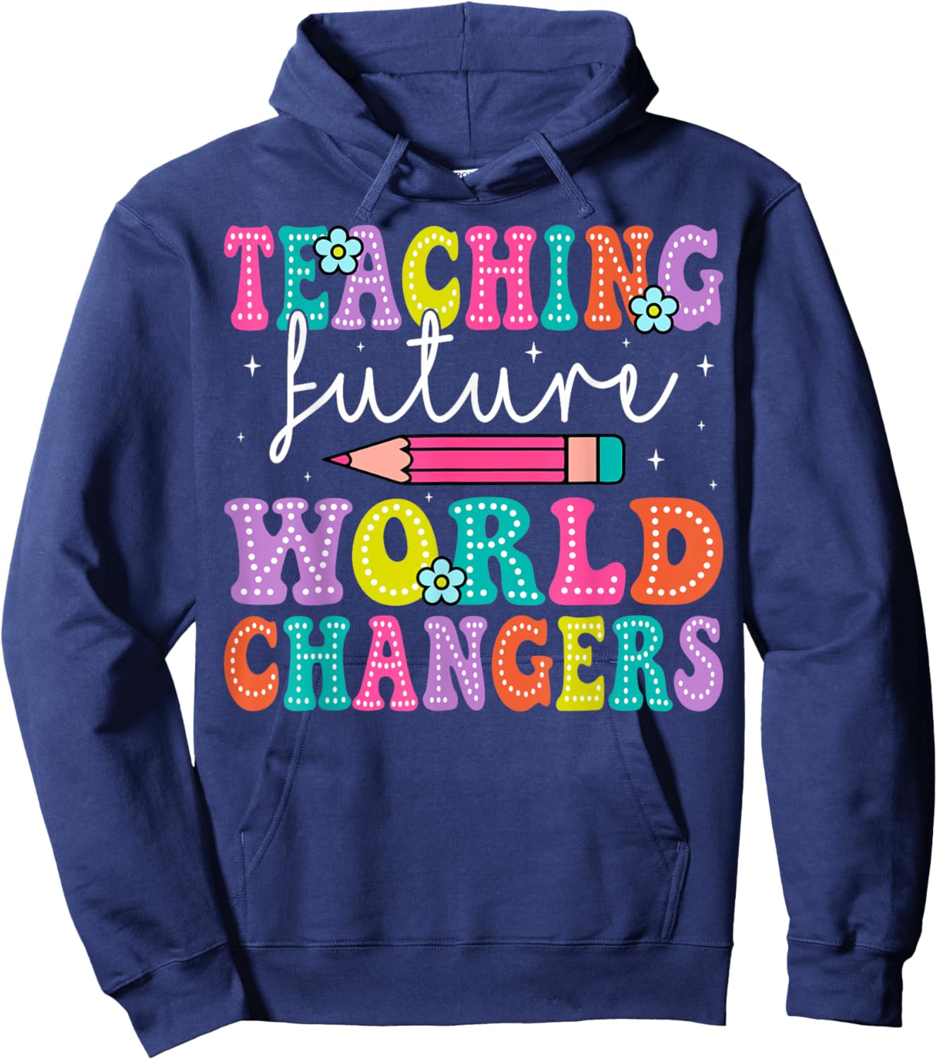 Teaching Future World Changers Teacher 100th Day Of School Hoodie - Hoodie | Navy