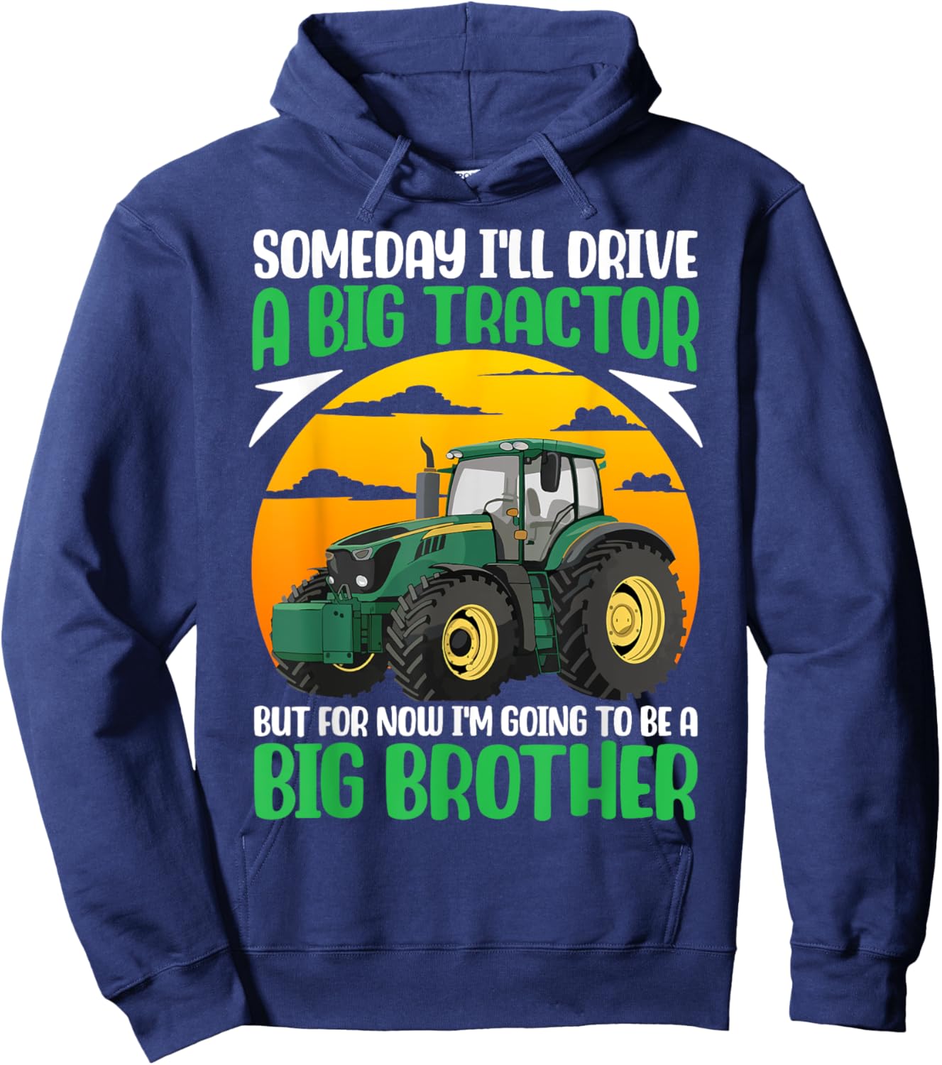 Someday I'll Drive A Big Tractor Now I'm To Be A Big Brother Hoodie - Hoodie | Navy