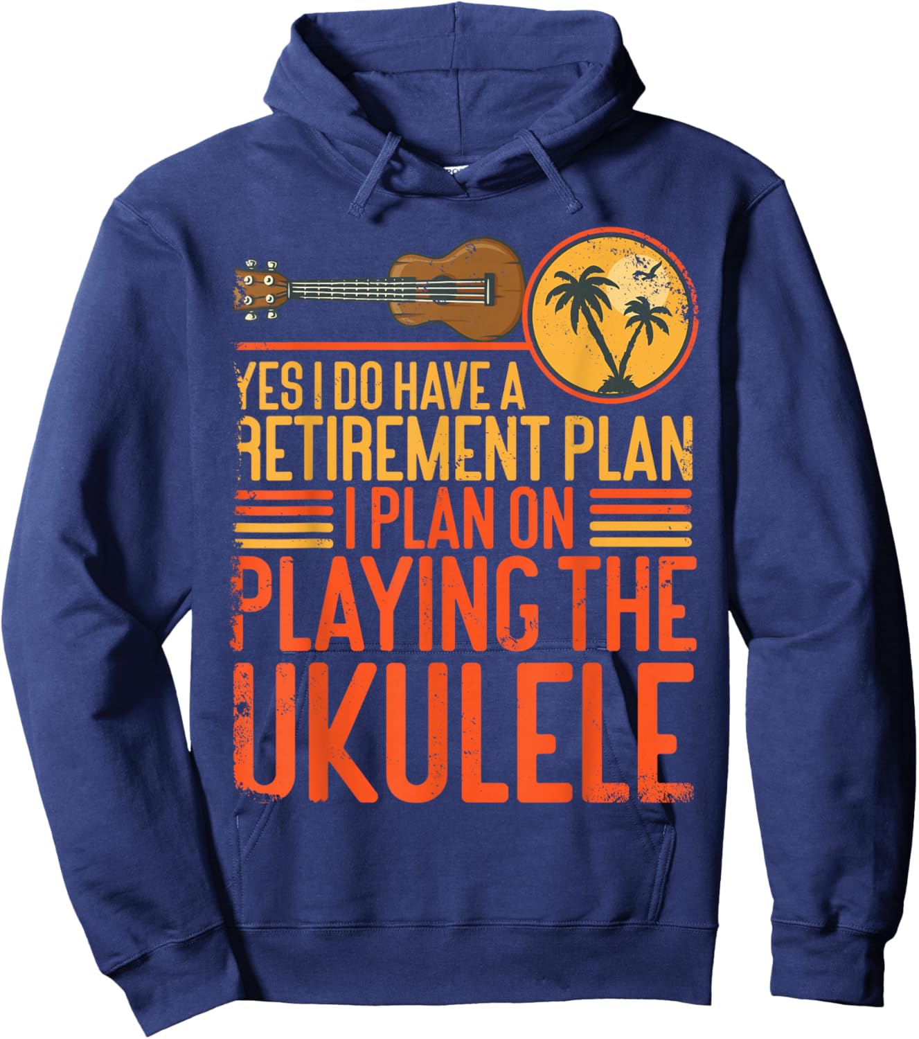 Hawaiian Ukulele Uke Yes I Do Have A Retirement Plan I Plan Hoodie - Hoodie | Navy