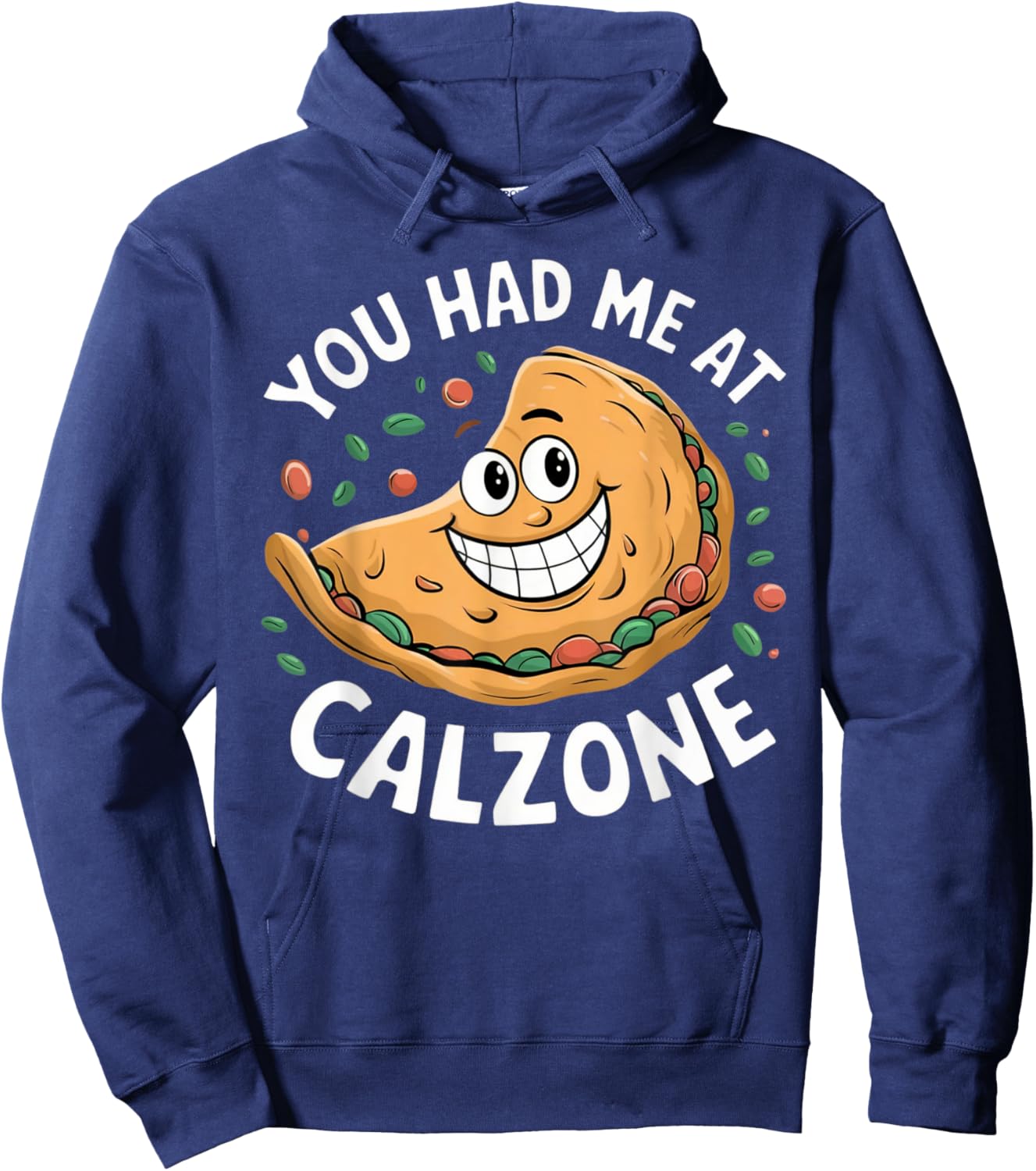 Funny Italian Food Lover You Had Me at Calzone Hoodie - Hoodie | Navy