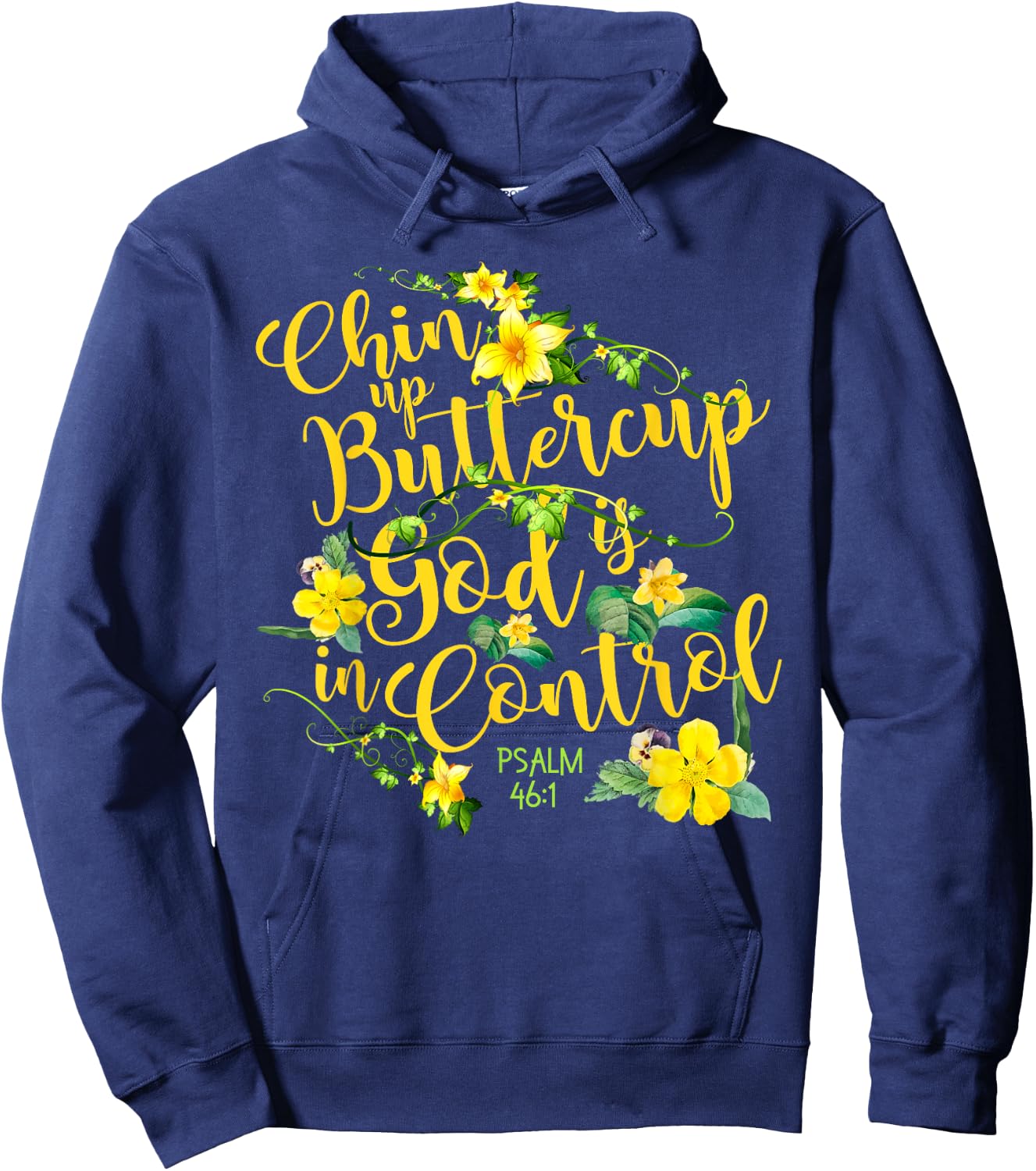 Chin Up Buttercup God Is In Control Psalm 46:1 Bible Verse Hoodie - Hoodie | Navy