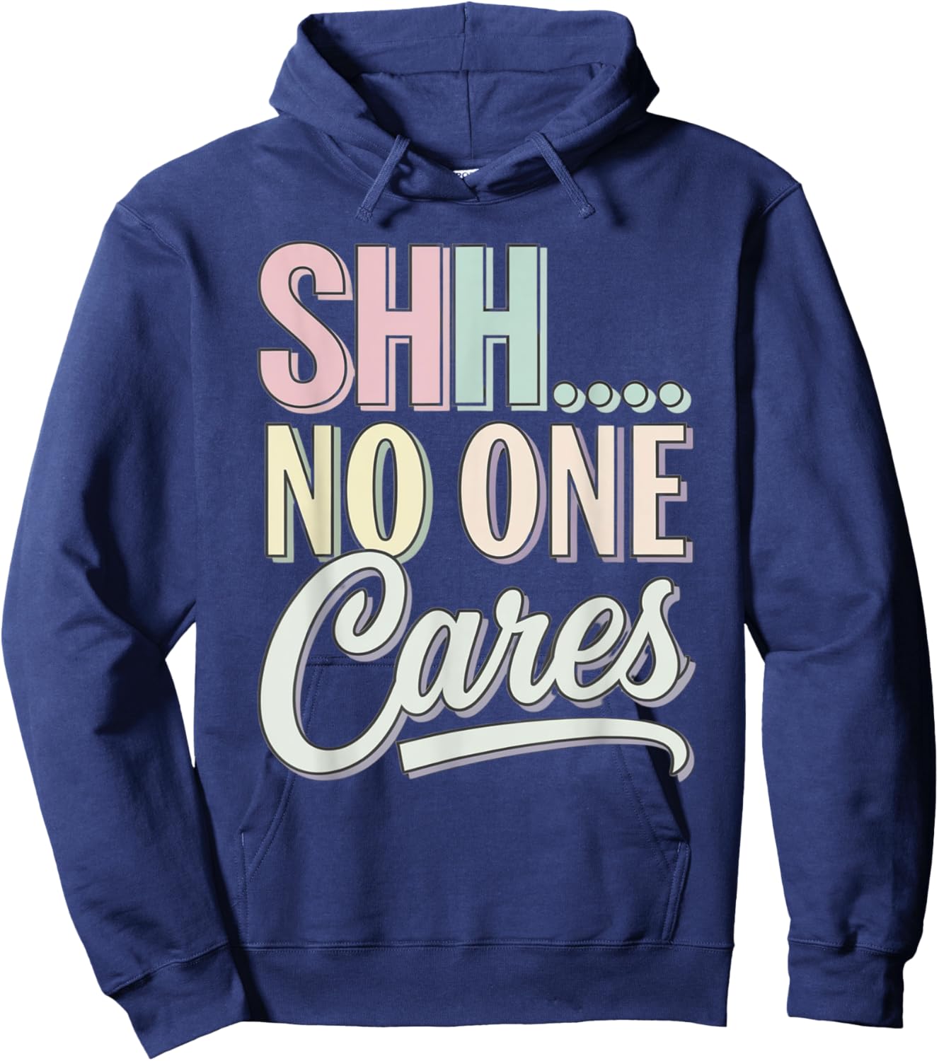 Shh No One Cares Sarcastic Pastel Graphic Saying Funny Humor Hoodie - Hoodie | Navy