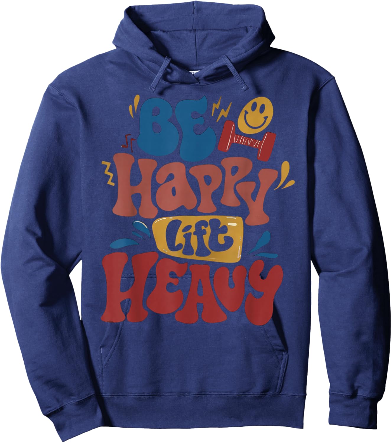 Be Happy Lift Heavy Fall Workout Gym Bodybuilder Lovers Hoodie - Hoodie | Navy
