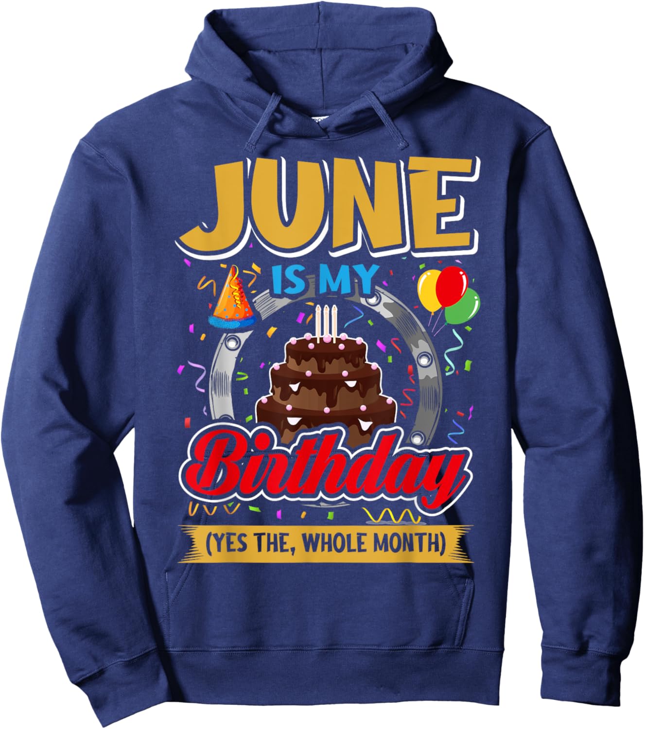 June Is My Birthday Yes The Whole Month Funny June Birthday Hoodie - Hoodie | Navy