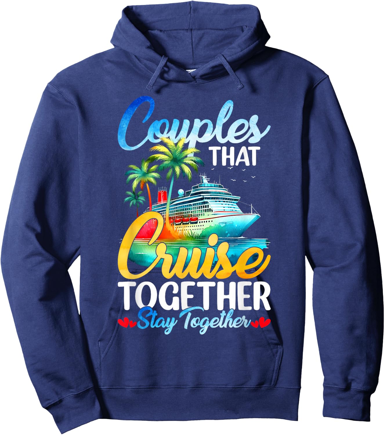 Couples That Cruise Together Stay Together Couples Cruising Hoodie - Hoodie | Navy