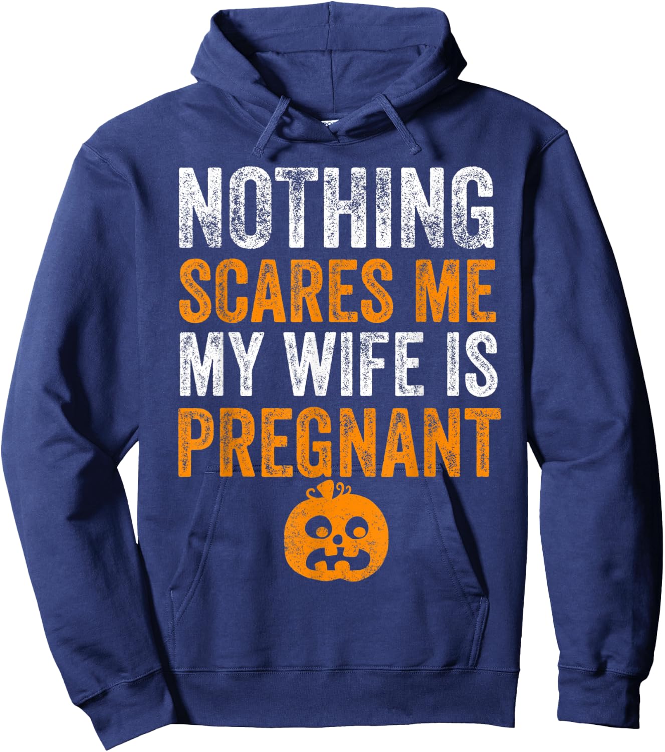 Nothing Scares Me My Wife Is Pregnant Halloween Husband Hoodie - Hoodie | Navy