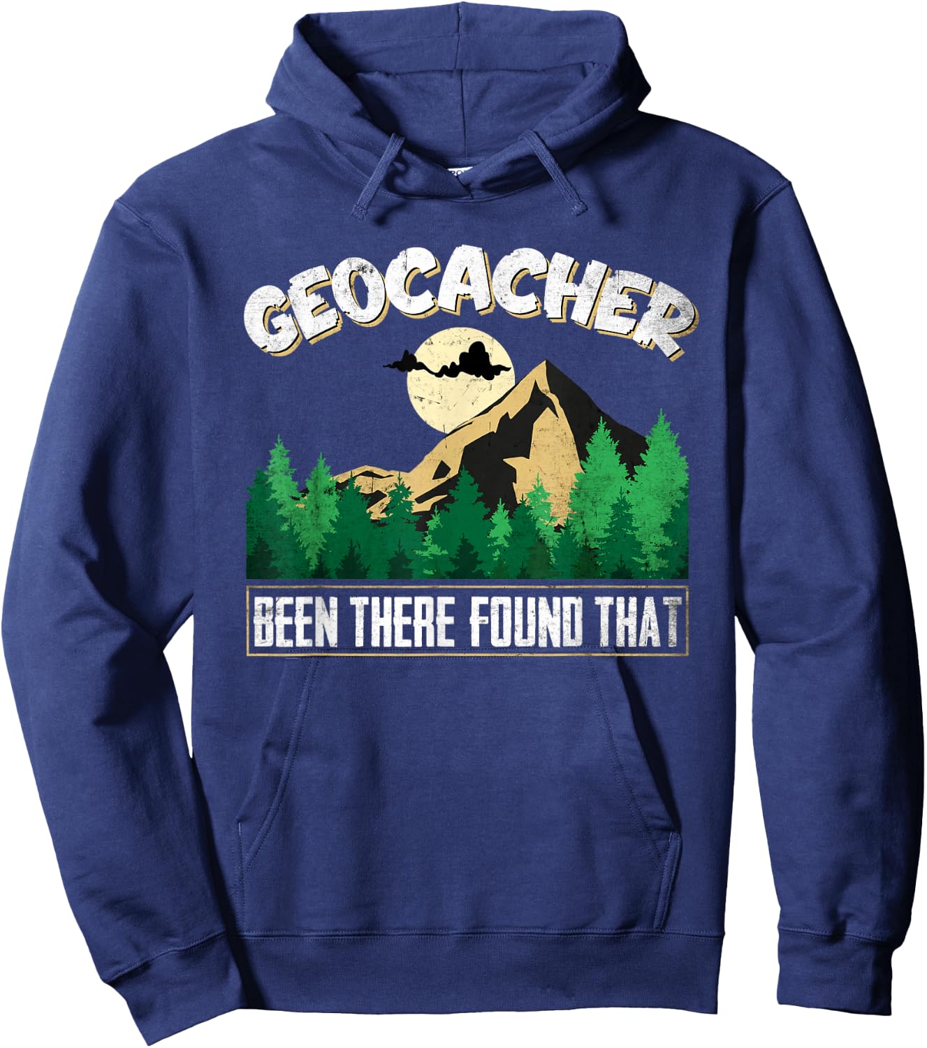 Geo Caching GPS Design Been there found that for Geocachers Hoodie - Hoodie | Navy