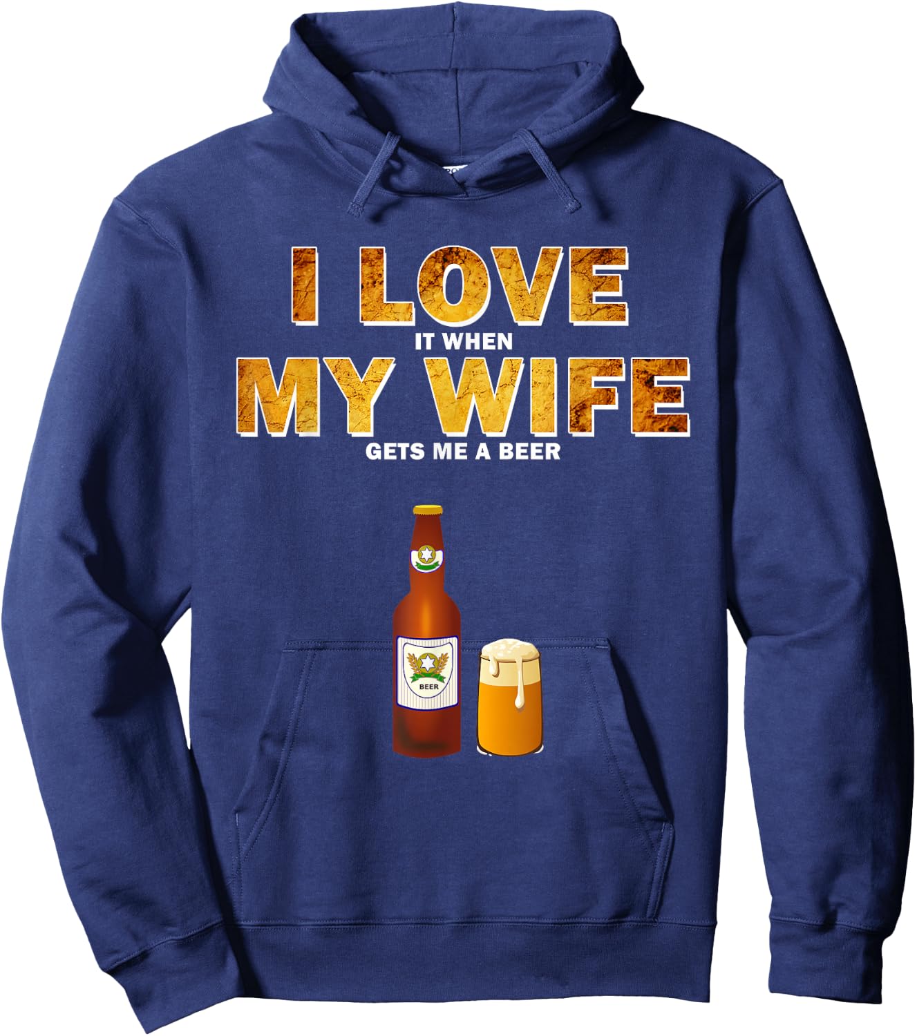I Love It When My Wife Gets Me A Beer Funny Quotes Gift Men Hoodie - Hoodie | Navy