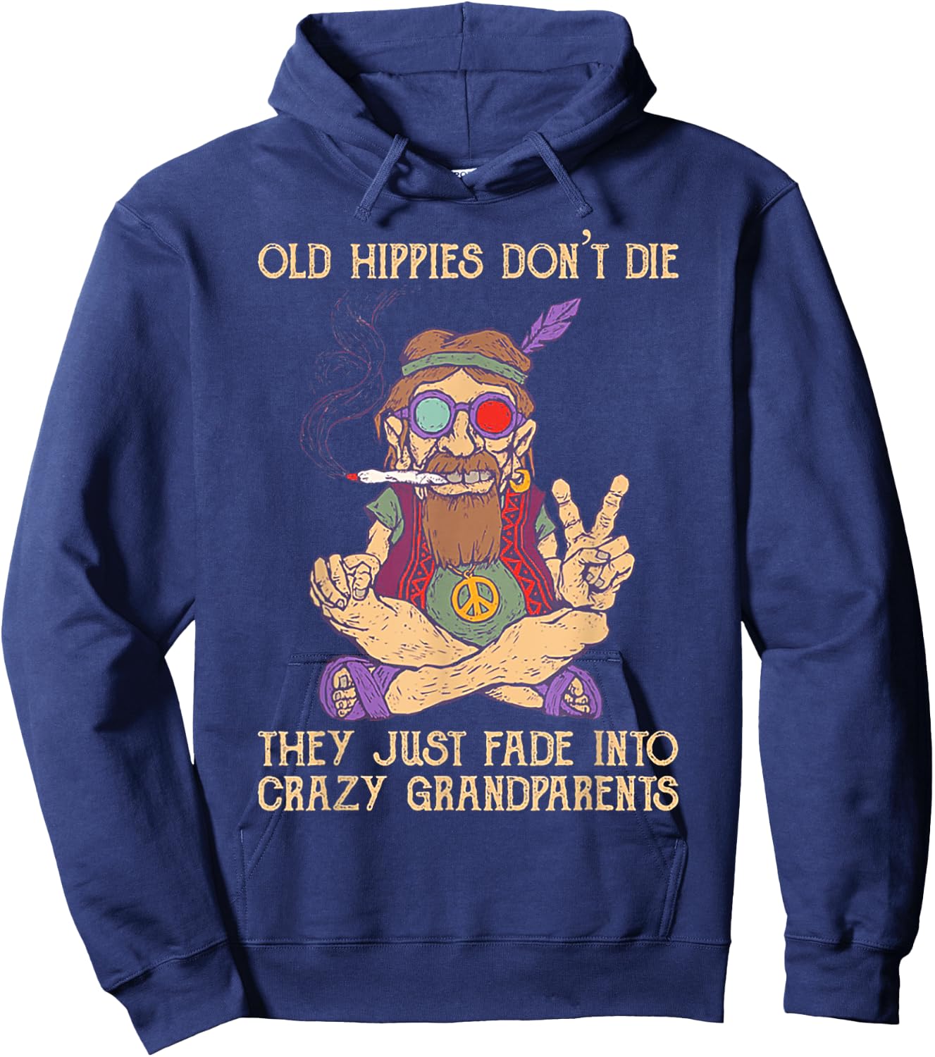 Old Hippies Don't Die They Just Fade Into Crazy Grandarents Hoodie - Hoodie | Navy