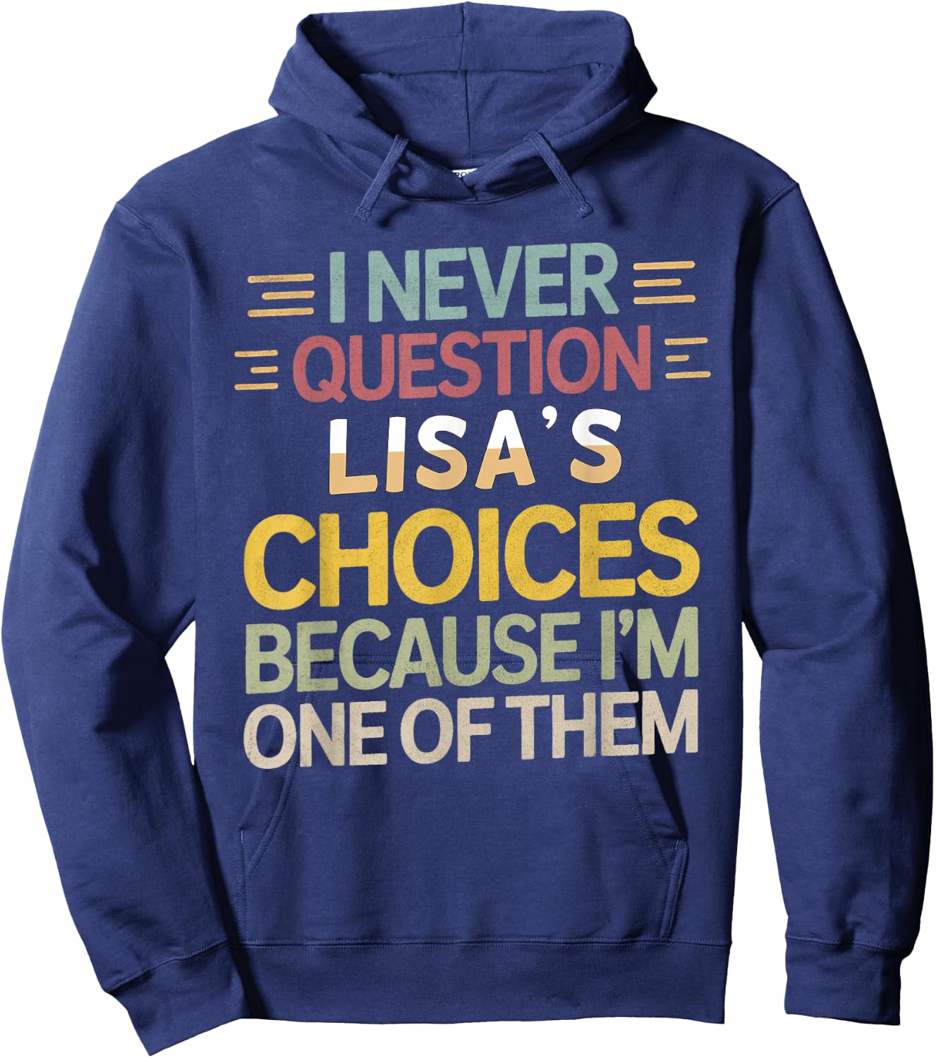 Funny Relationship Quote I Never Question Lisa’s Choices Hoodie - Hoodie | Navy