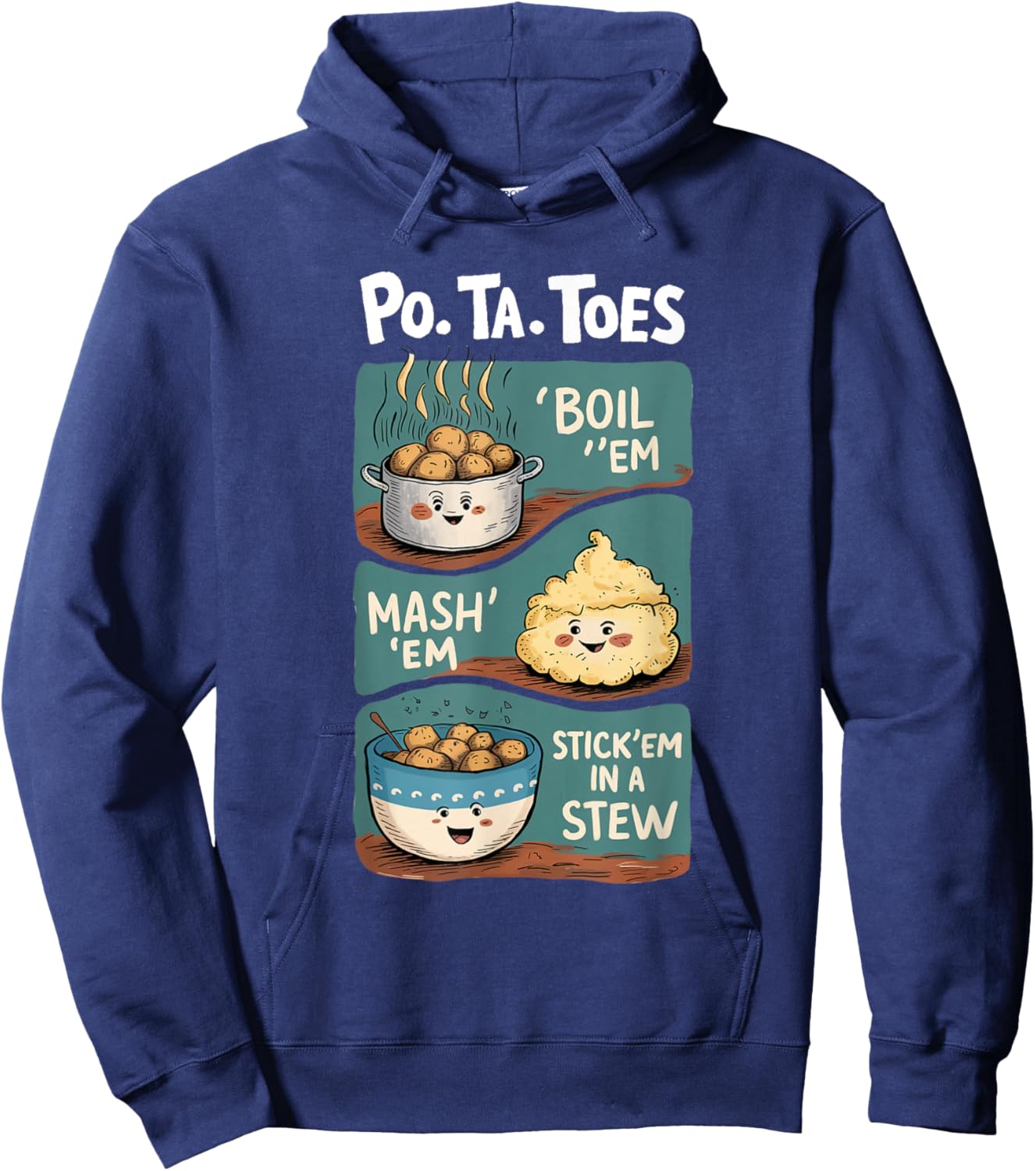 Taters Po-ta-toes Boil Em Mash Em Stick Em In A Stew Hoodie - Hoodie | Navy