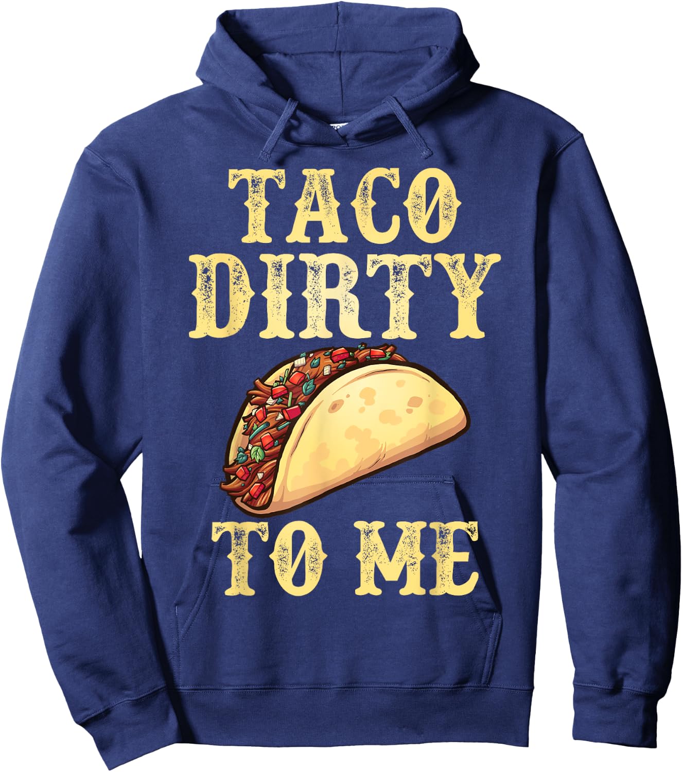 Taco Dirty To Me | Adult Humor Pun Innuendo Meme Hoodie - Hoodie | Navy