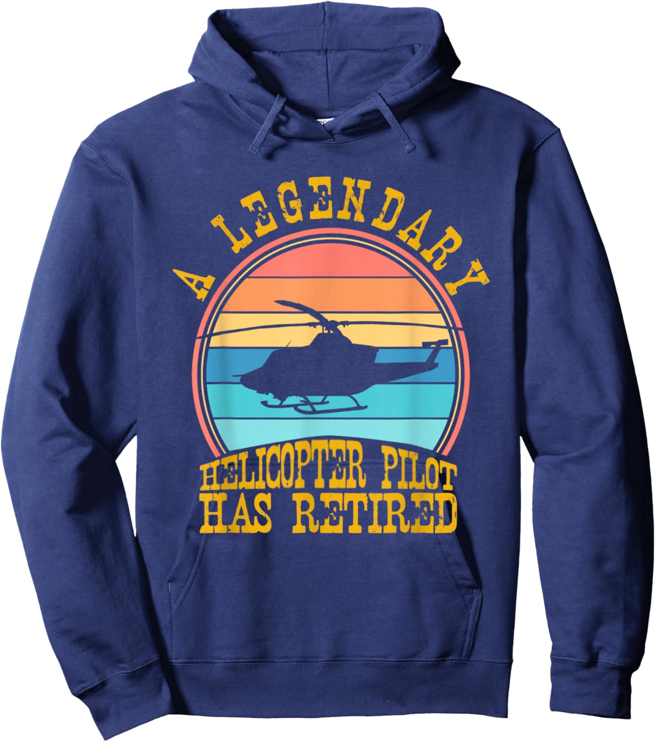 A Legendary Helicopter Pilot Has Retired Funnhy Retirement Hoodie - Hoodie | Navy