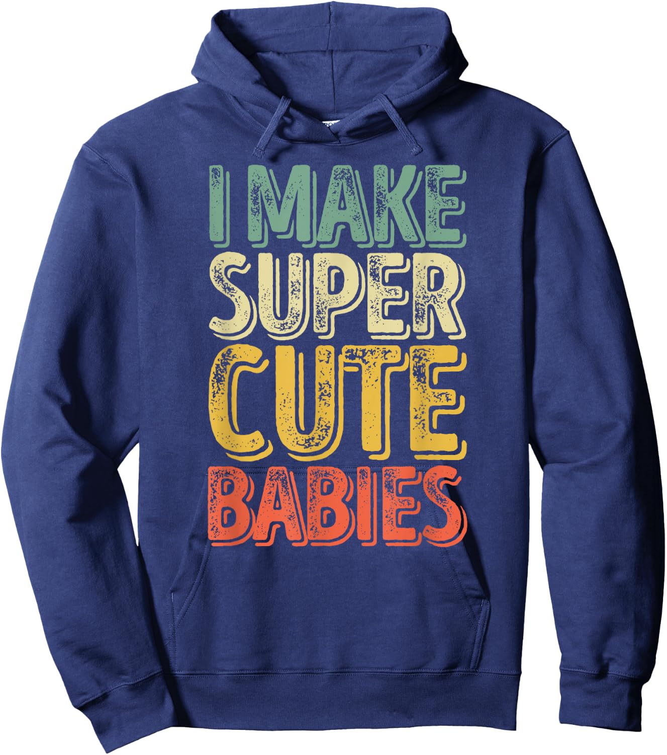 I Make Super Cute Babies Shirt Funny Father's Day Hoodie - Hoodie | Navy