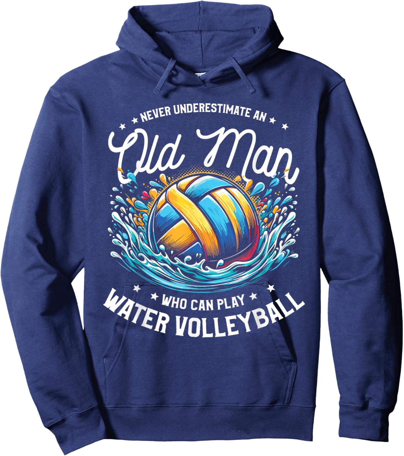 Never Underestimate An Old Man Who Can Play Water Volleyball Hoodie - Hoodie | Navy