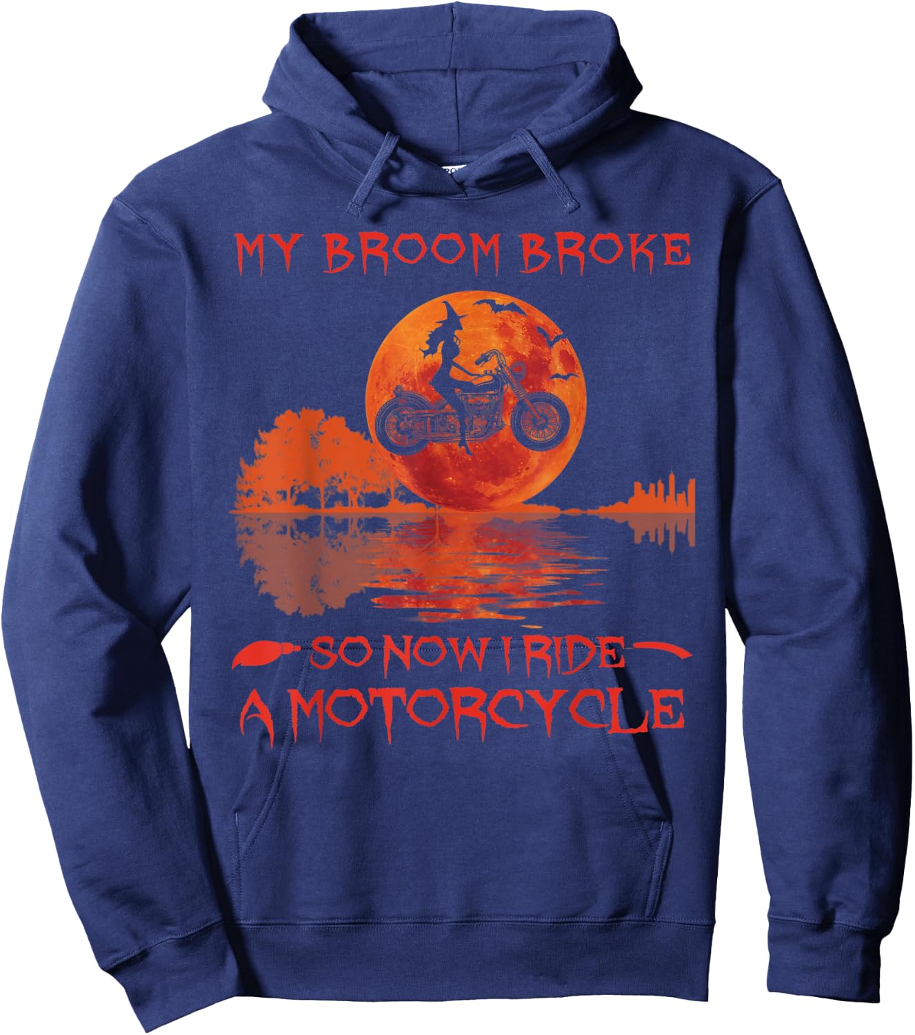 My Broom Broke So Now I Ride A Motorcycle Halloween Horror Hoodie - Hoodie | Navy