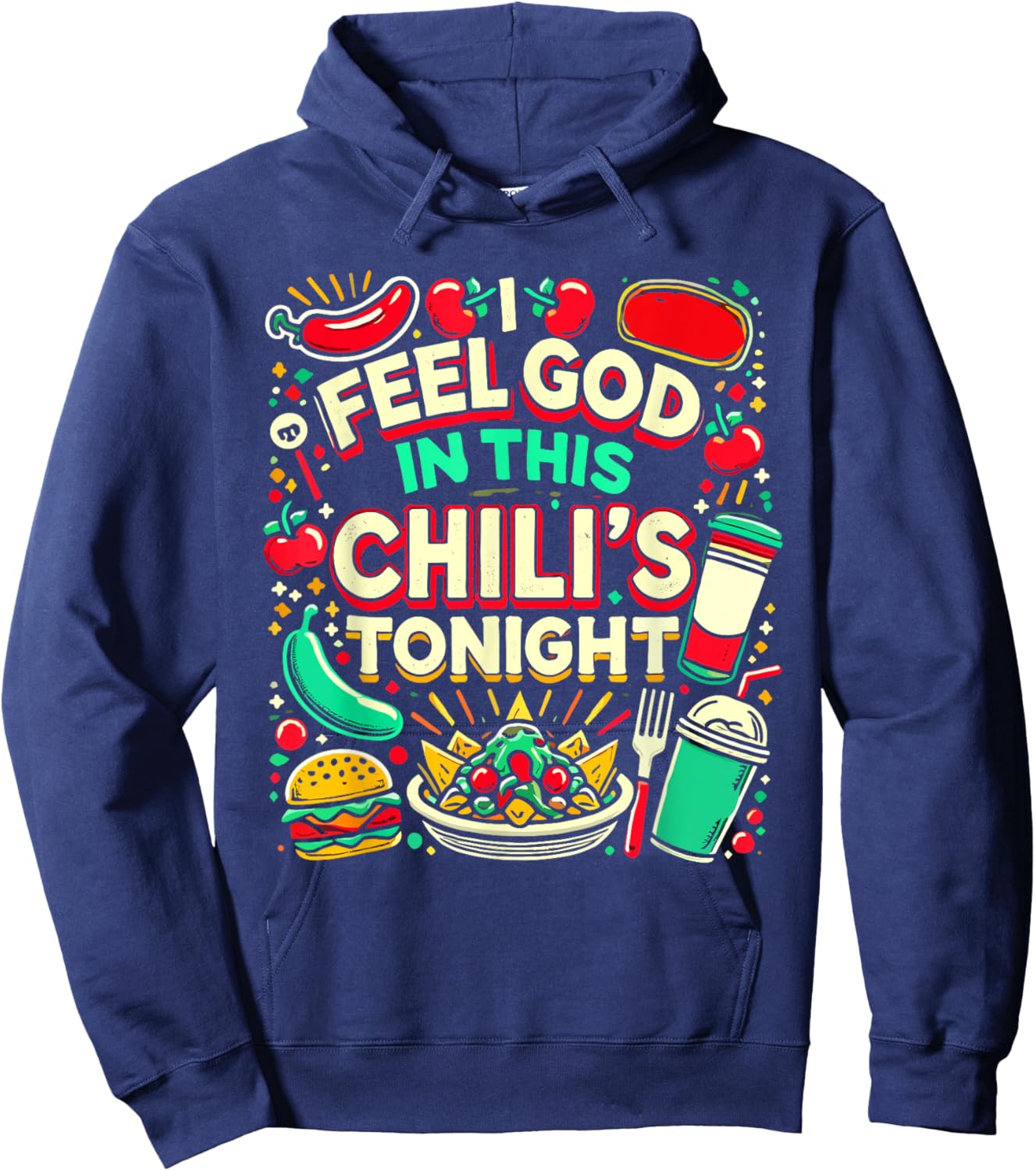 I Feel God In This Chili s Tonight. Hoodie - Hoodie | Navy