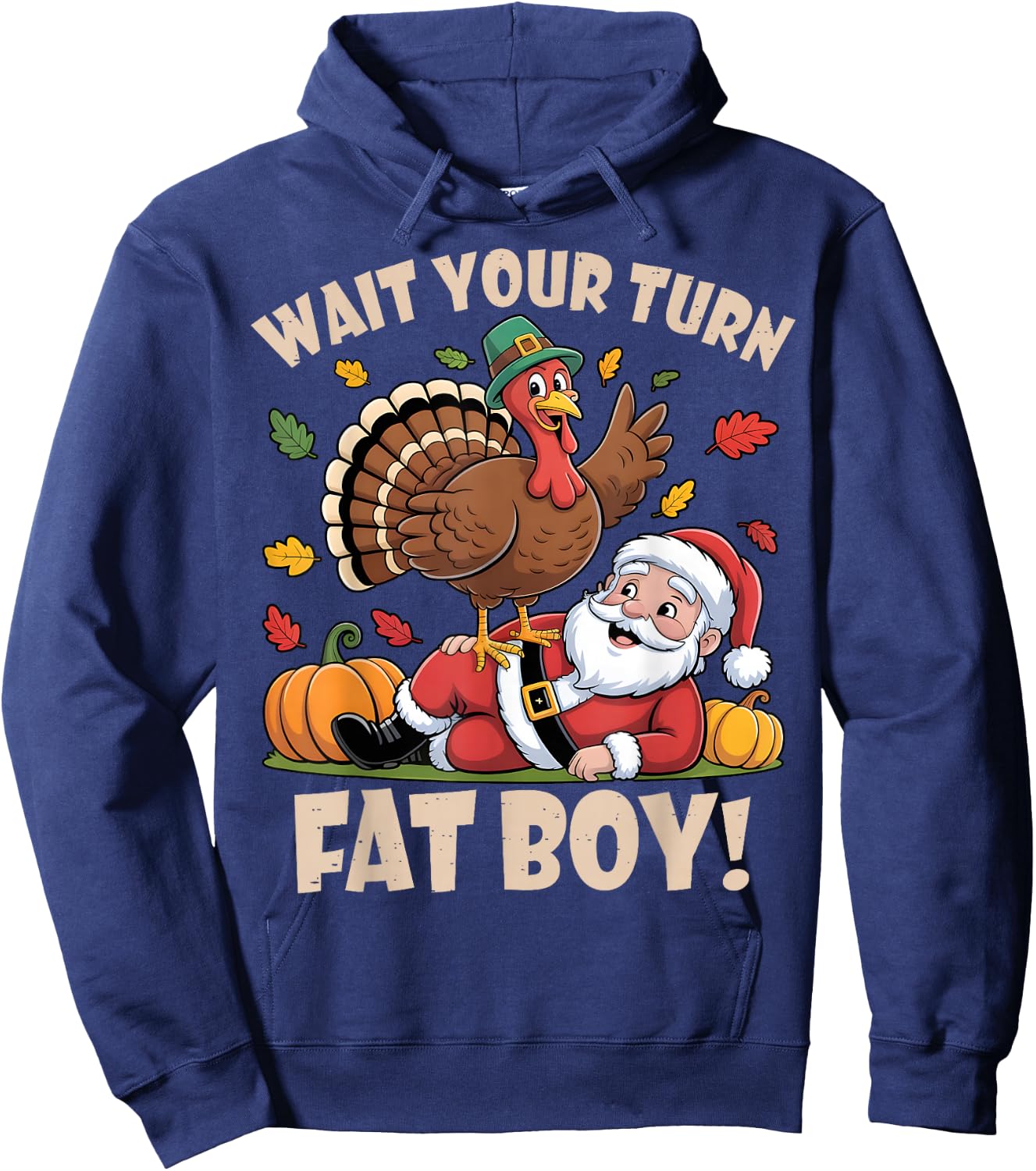 Wait Your Turn Fat Boy Funny Thanksgiving Christmas Hoodie - Hoodie | Navy