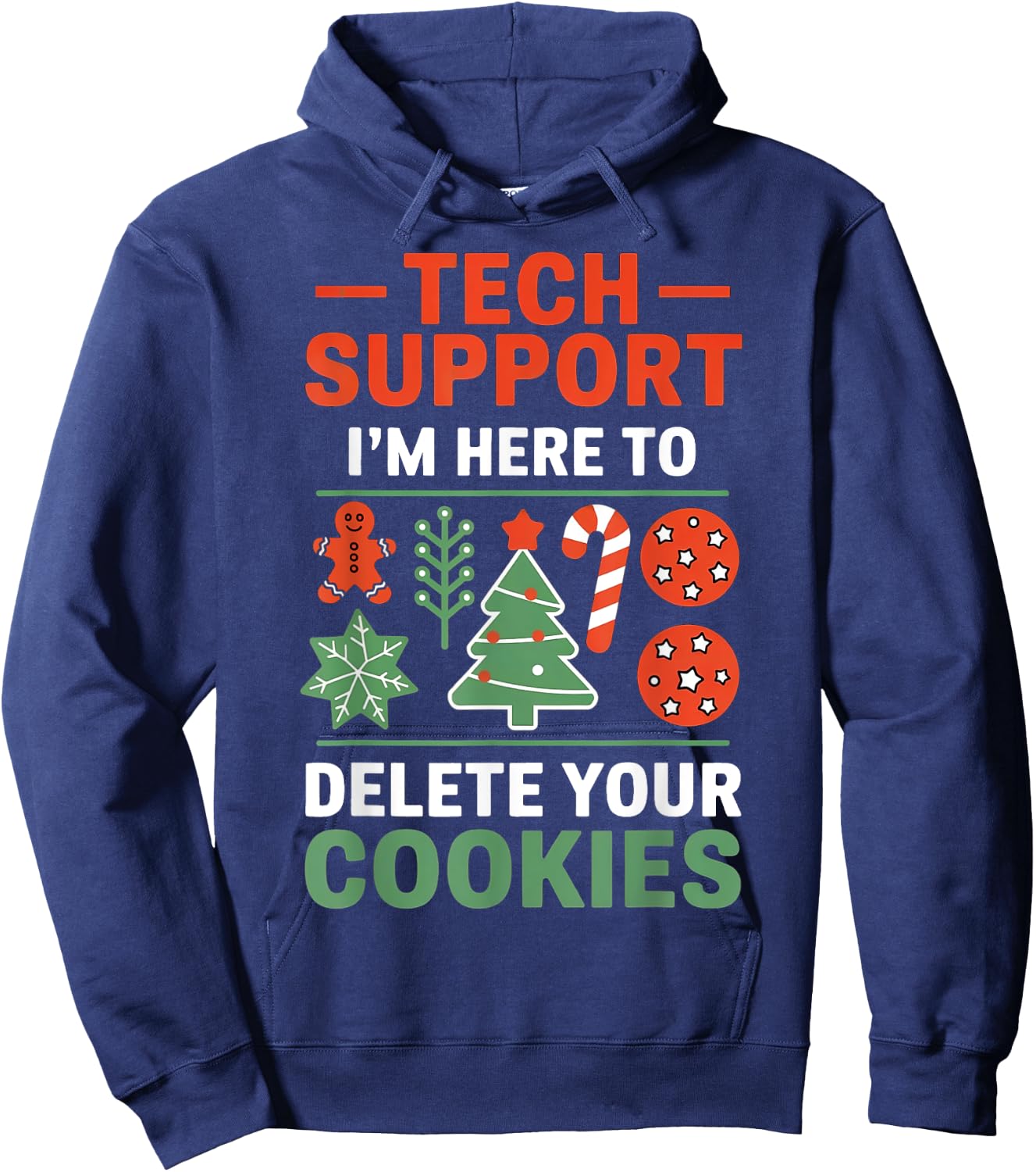 Christmas Tech Support I'm Here To Delete Cookies Men Women Hoodie - Hoodie | Navy