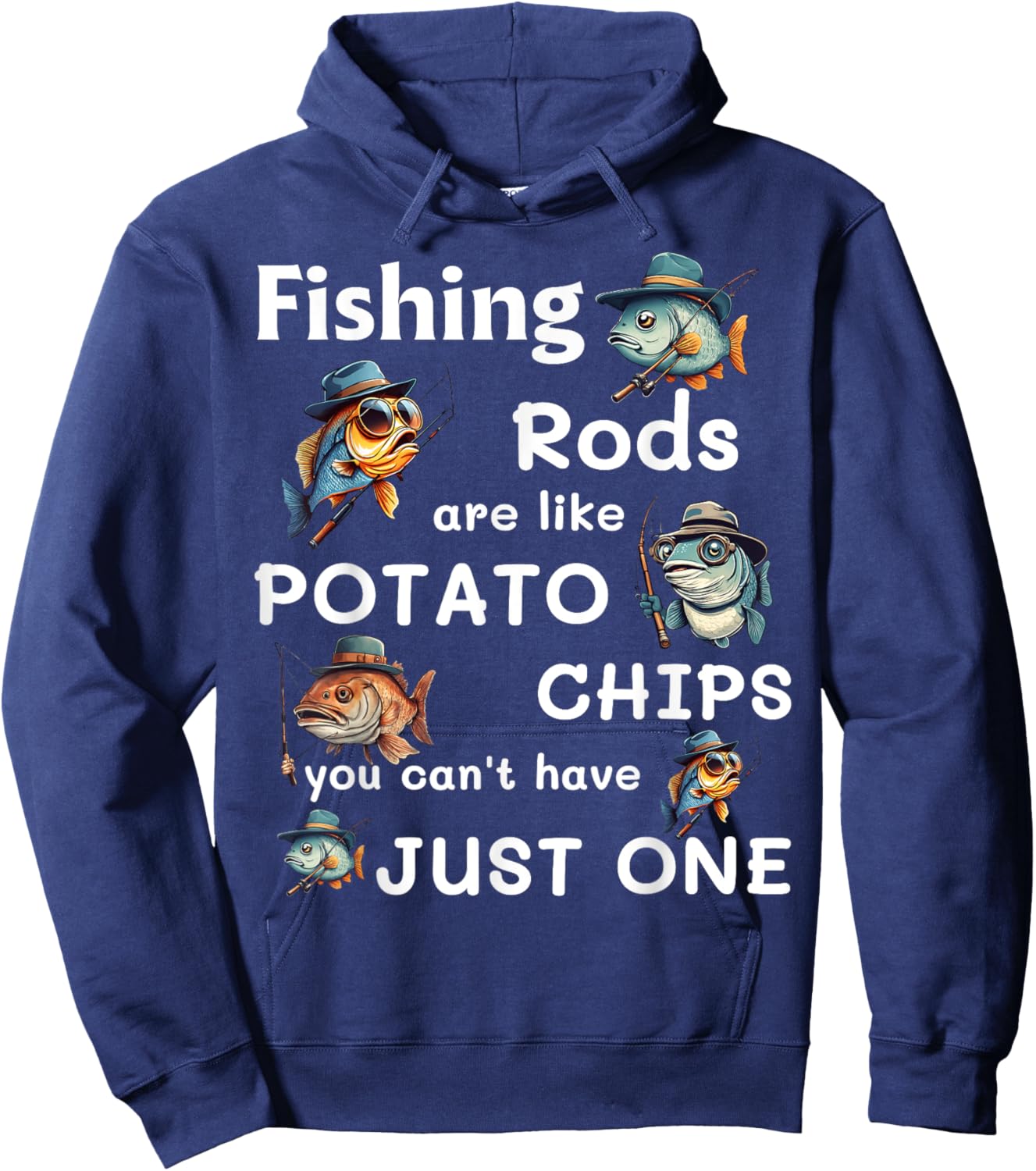 Fishing Rods Are Like Potato Chips You Can’t Have Just One Hoodie - Hoodie | Navy