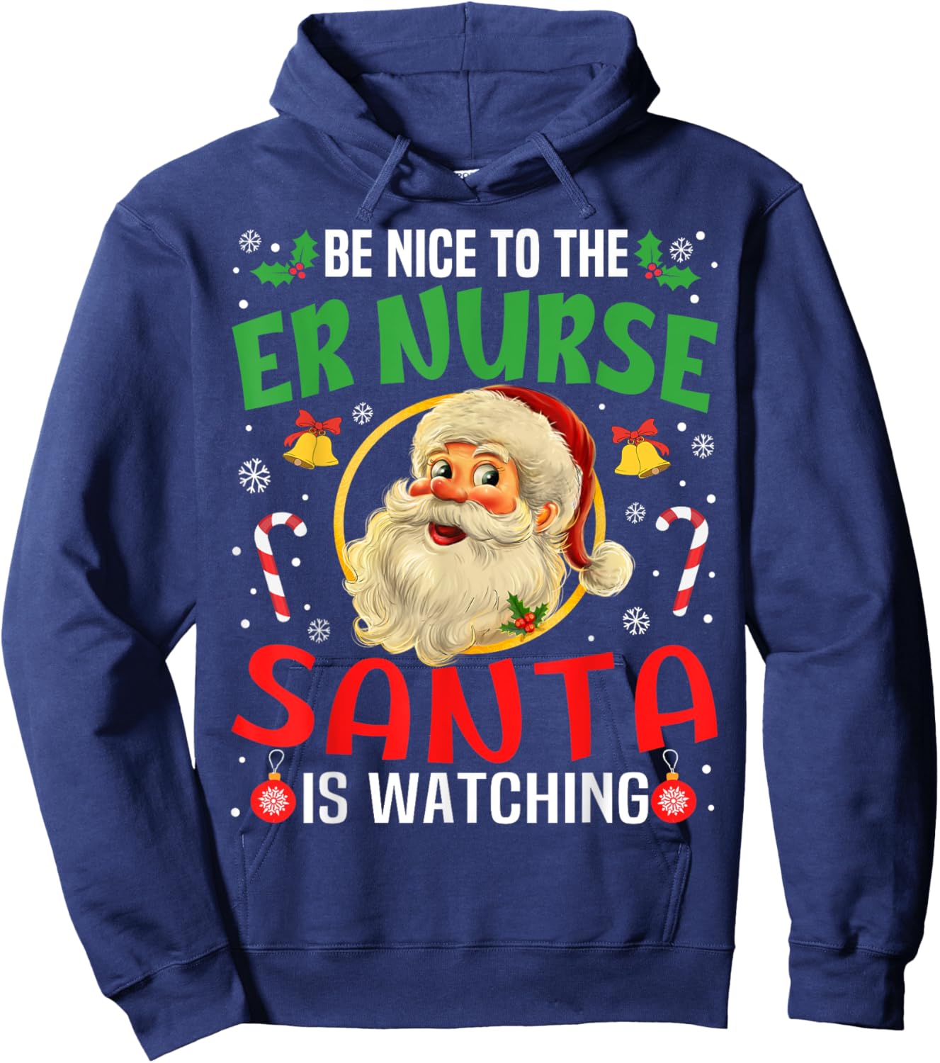 Be Nice To The Er Nurse Santa Is Watching Christmas Funny Hoodie - Hoodie | Navy