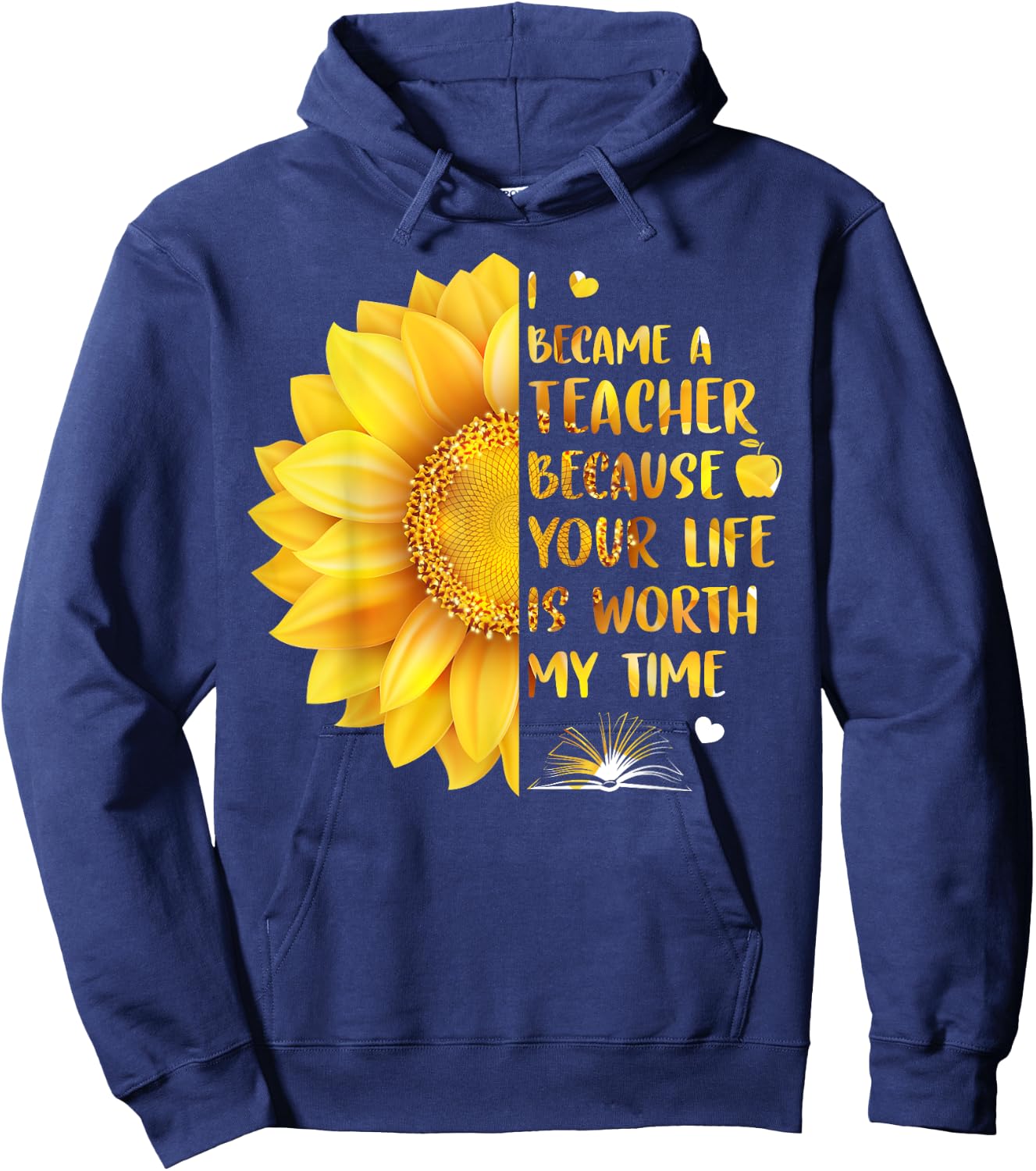 I Became A Teacher Because Your Life Is Worth My Time Men Women Hoodie - Hoodie | Navy