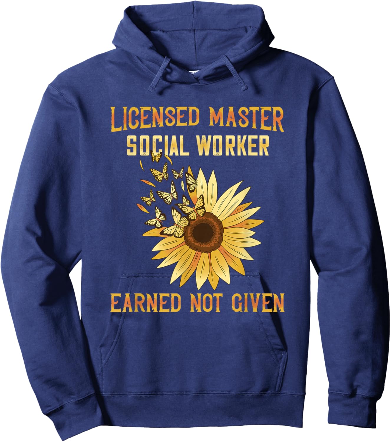 Licensed Master Social Worker Earned Not Given MSW LMSW Hoodie - Hoodie | Navy