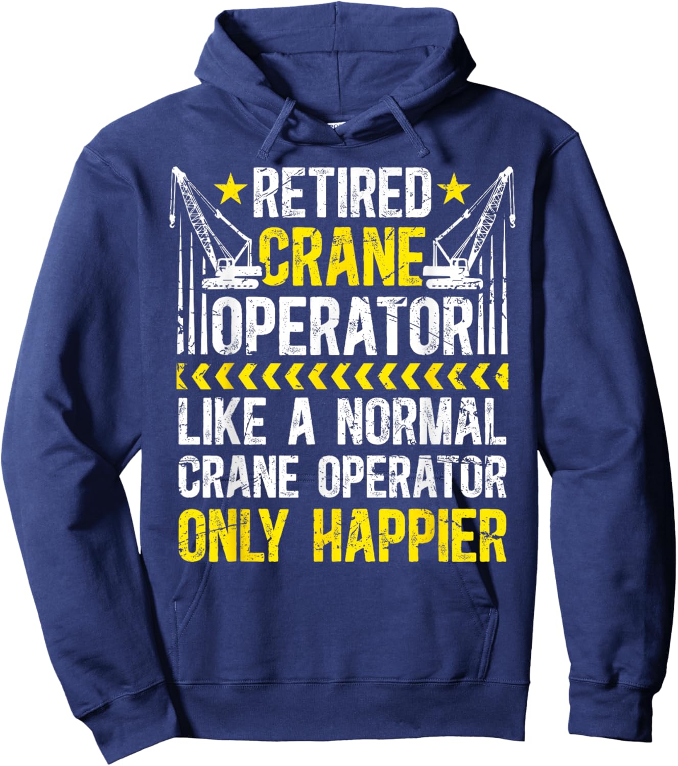 Happy Retired Crane Operator Retirement Crane Driver Hoodie - Hoodie | Navy