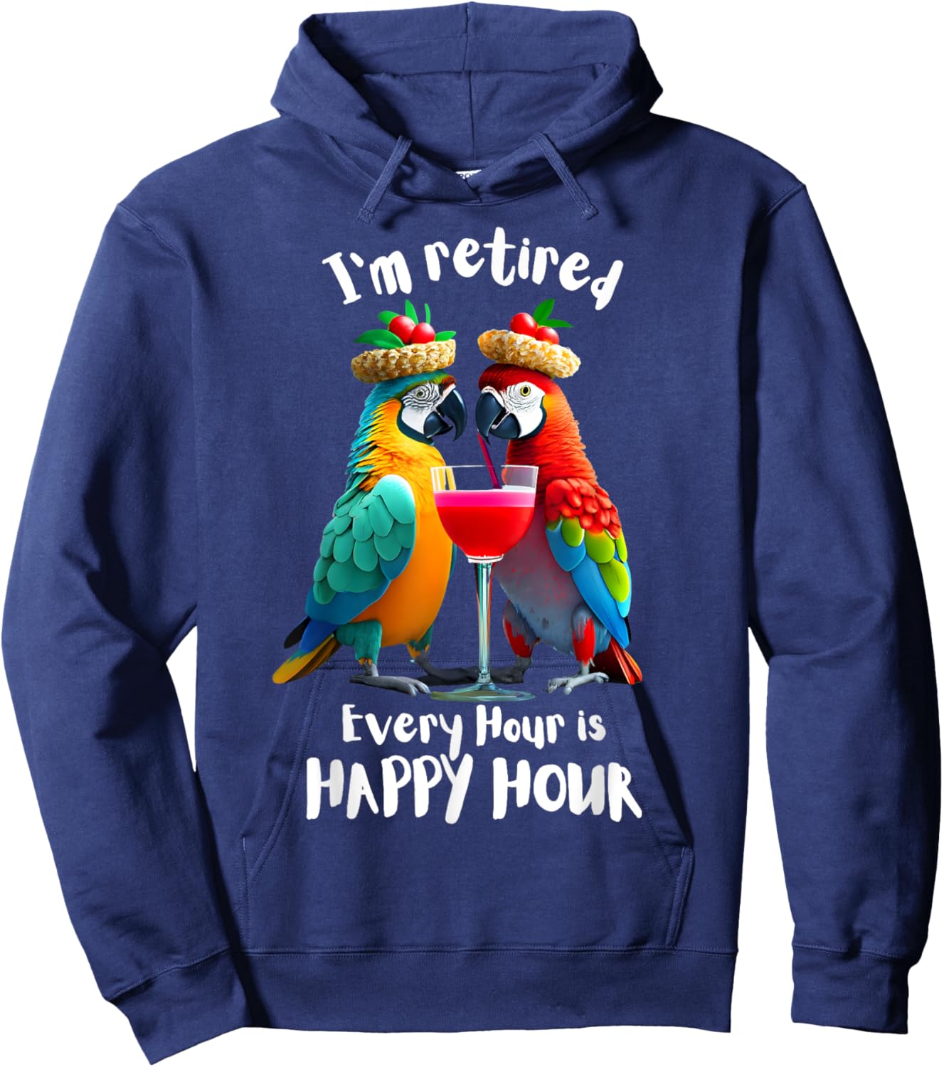 Funny Retirement "I'm Retired - Every Hour is Happy Hour" Hoodie - Hoodie | Navy
