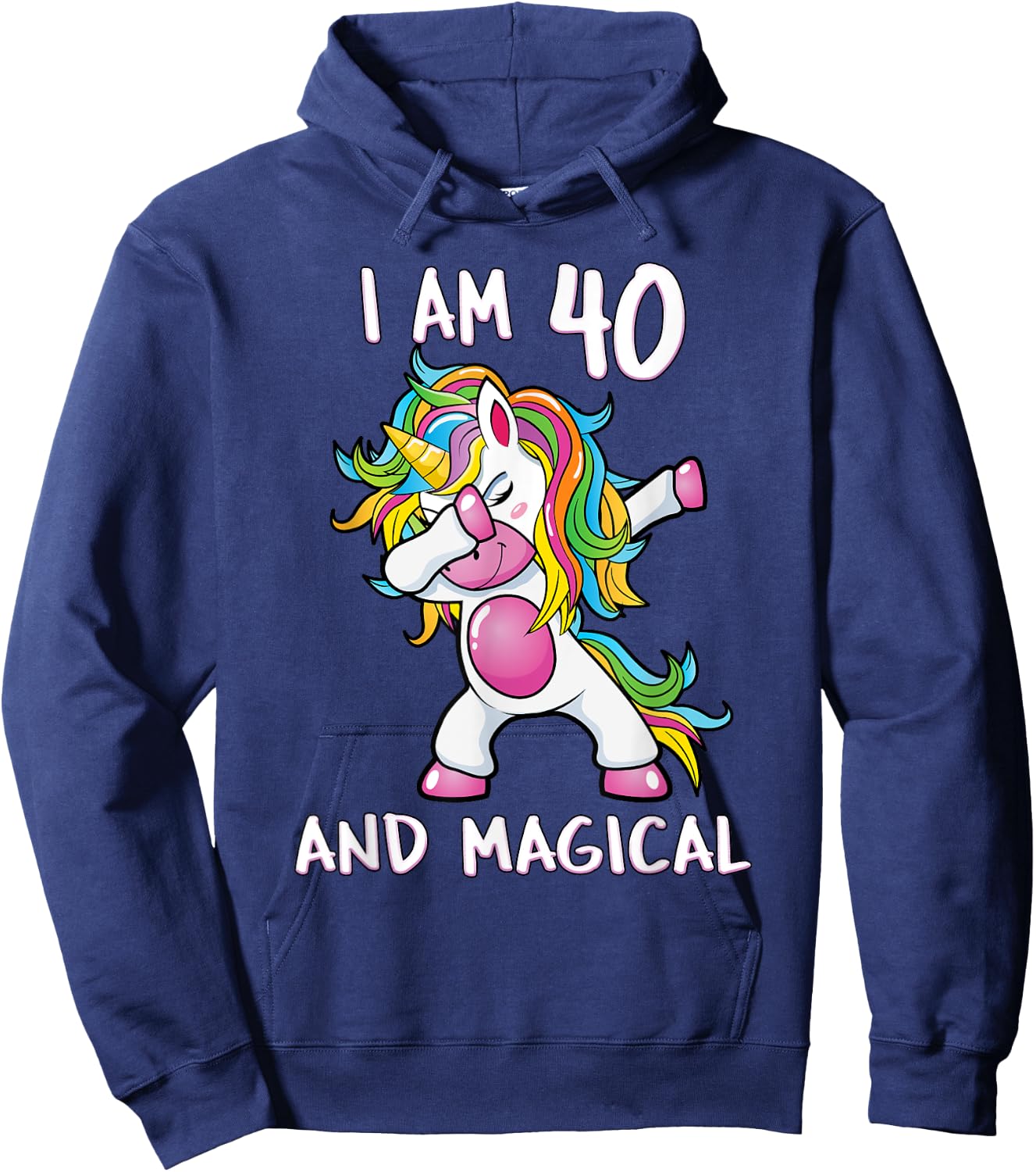 I Am 40 & Magical Unicorn Birthday Fourty Years Old Shirt Hoodie - Hoodie | Navy