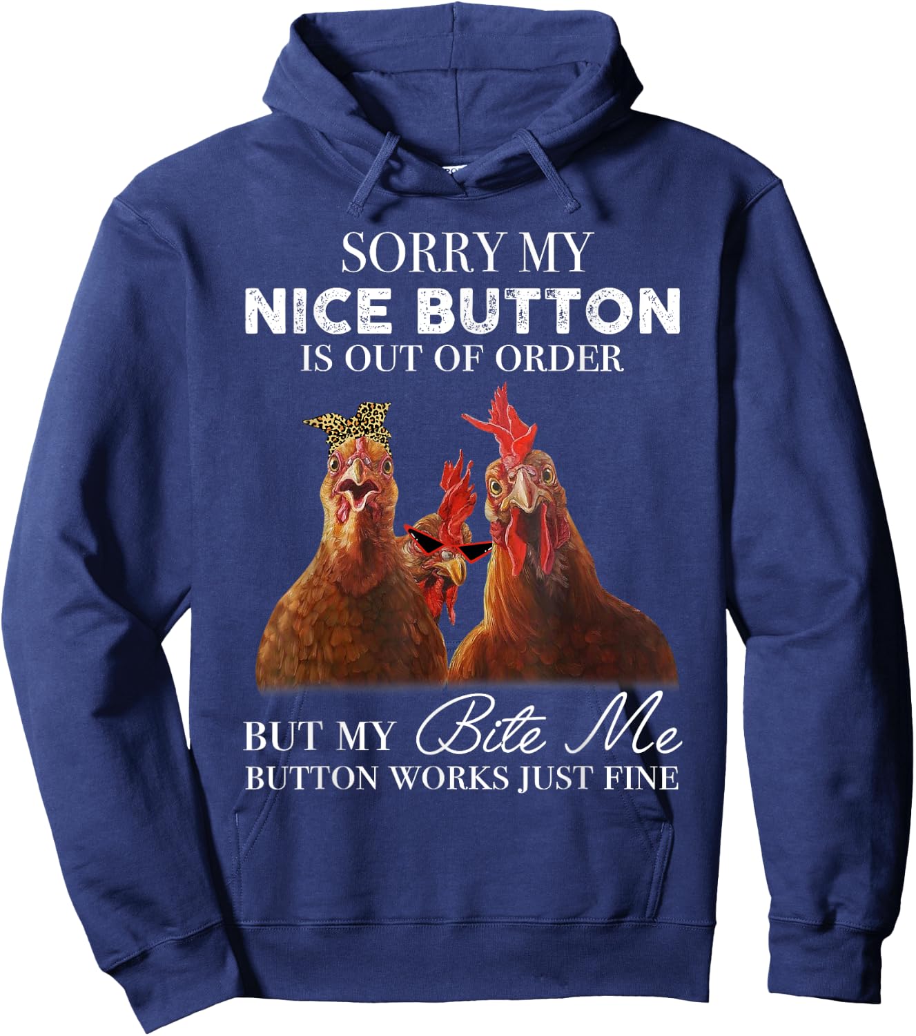 Chicken Sorry My Nice Button Is Out Of Order But My Bite Me Hoodie - Hoodie | Navy