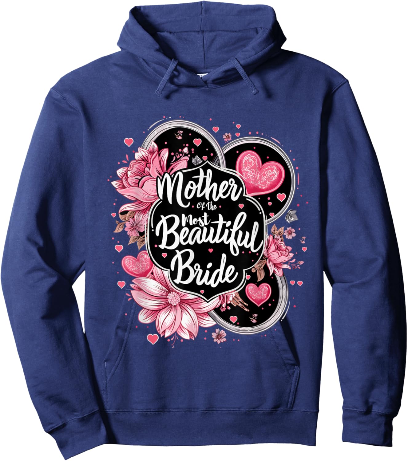 Mother of The Most Beautiful Bride, Wedding Bridal Shower Hoodie - Hoodie | Navy