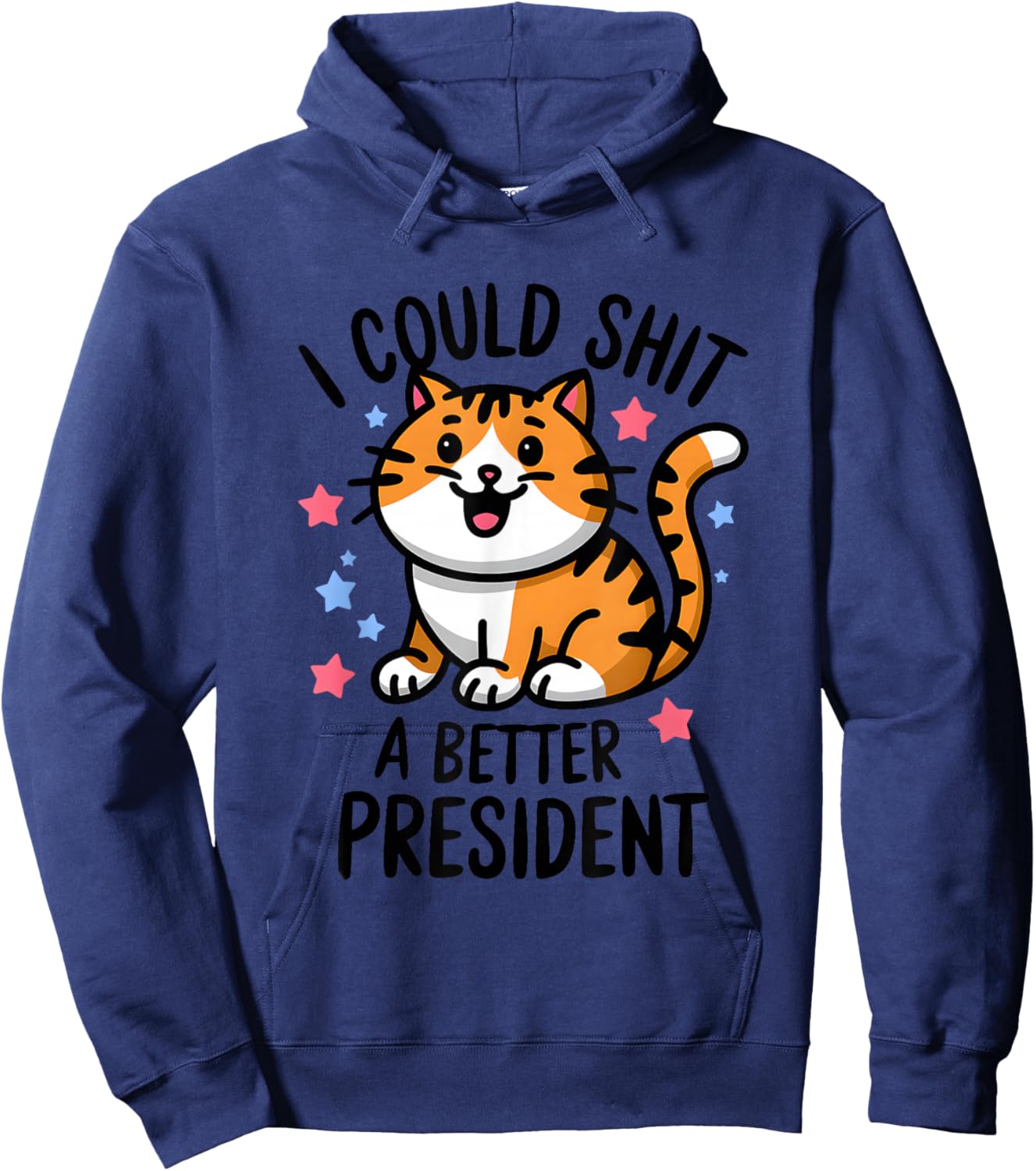 I Could Shit A Better President Funny Anti Trump Cats Lovers Hoodie - Hoodie | Navy