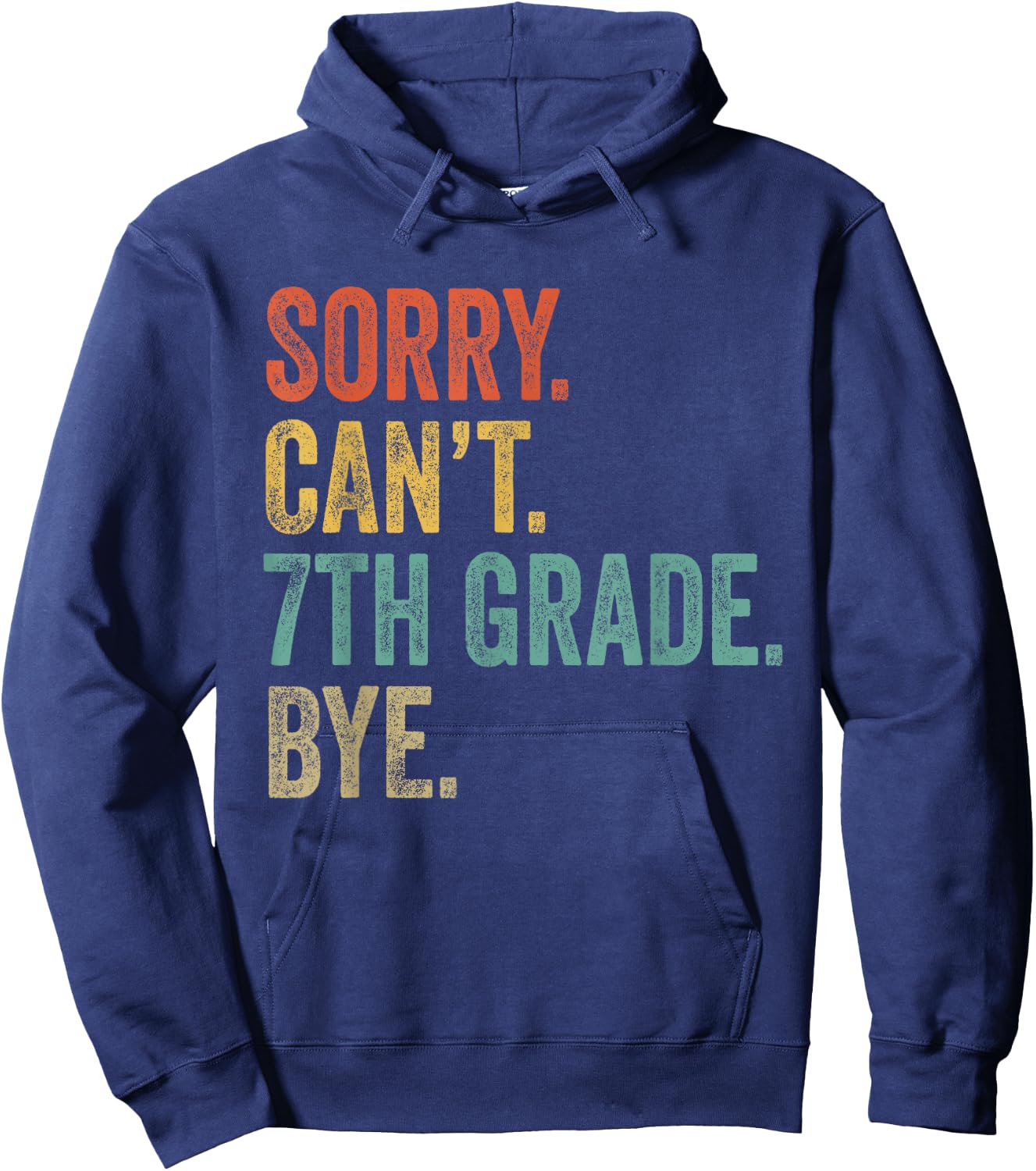 Sorry Can't 7th Grade Bye Funny Teachers Students 7th Grade Hoodie - Hoodie | Navy