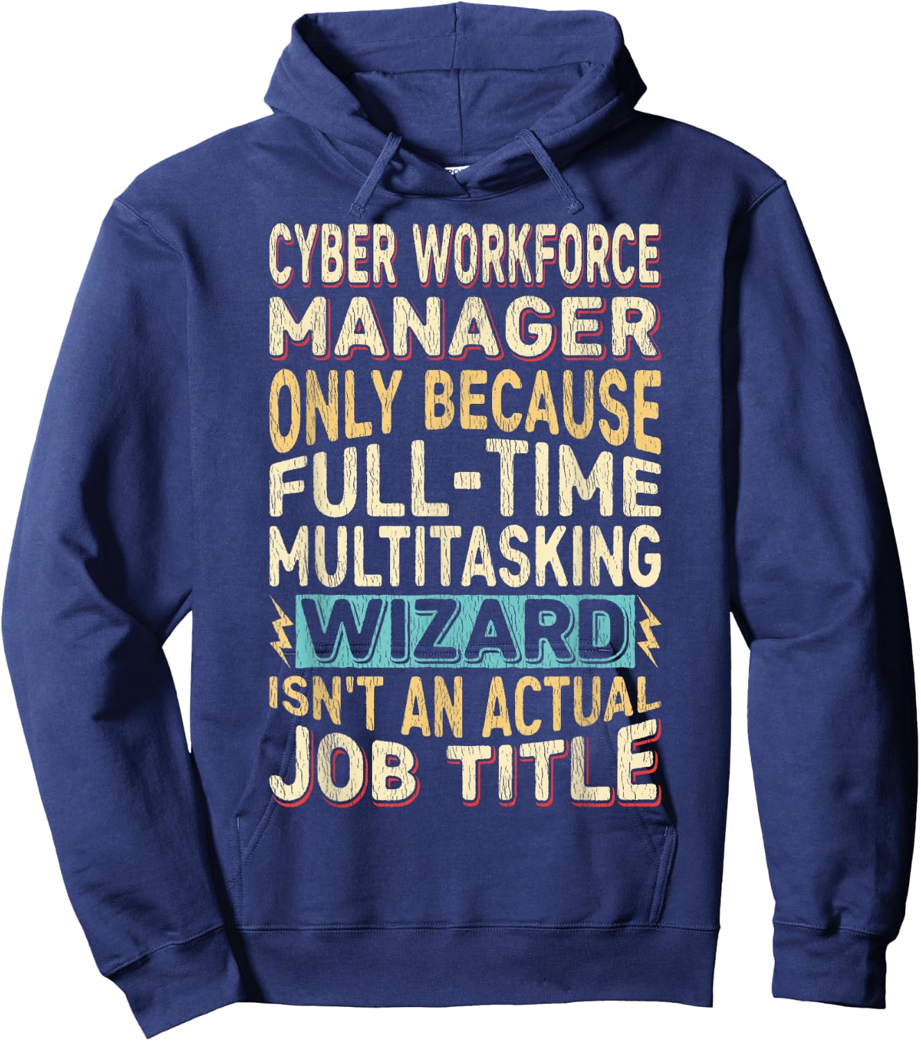 Wizard Job Title Quote - Funny Cyber Workforce Manager Hoodie - Hoodie | Navy