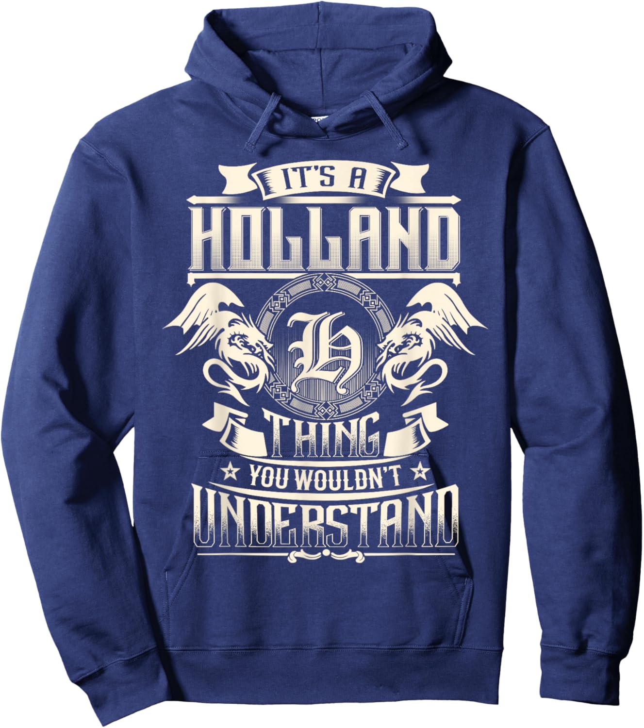 It's A HOLLAND Thing You Wouldn't Understand Family Name Hoodie - Hoodie | Navy