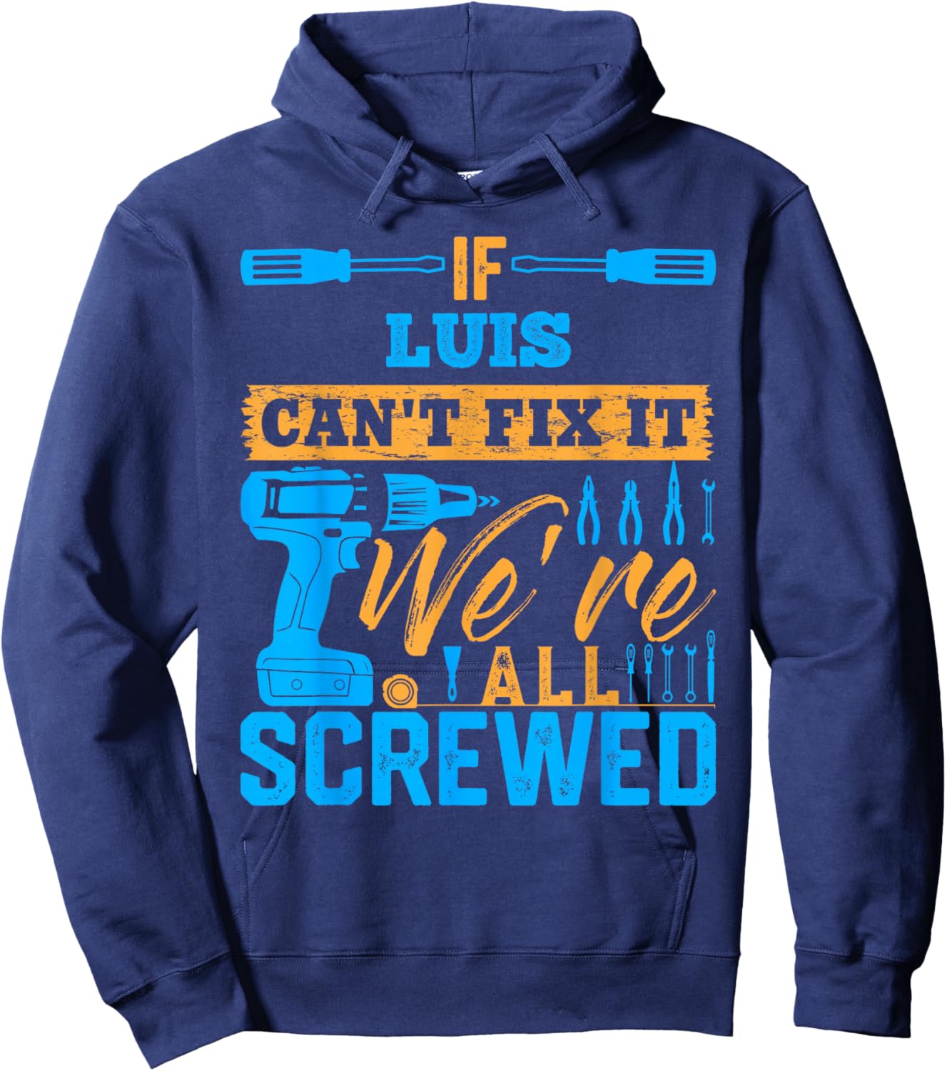 If LUIS Can't Fix It We're All Screwed Name LUIS Hoodie - Hoodie | Navy