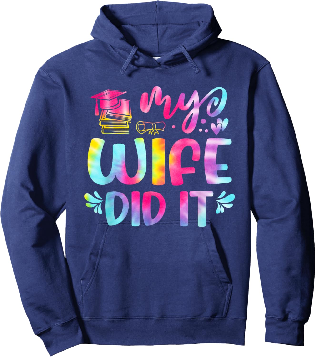 My Wife Did It Graduation Graduated Tie Dye Hoodie - Hoodie | Navy