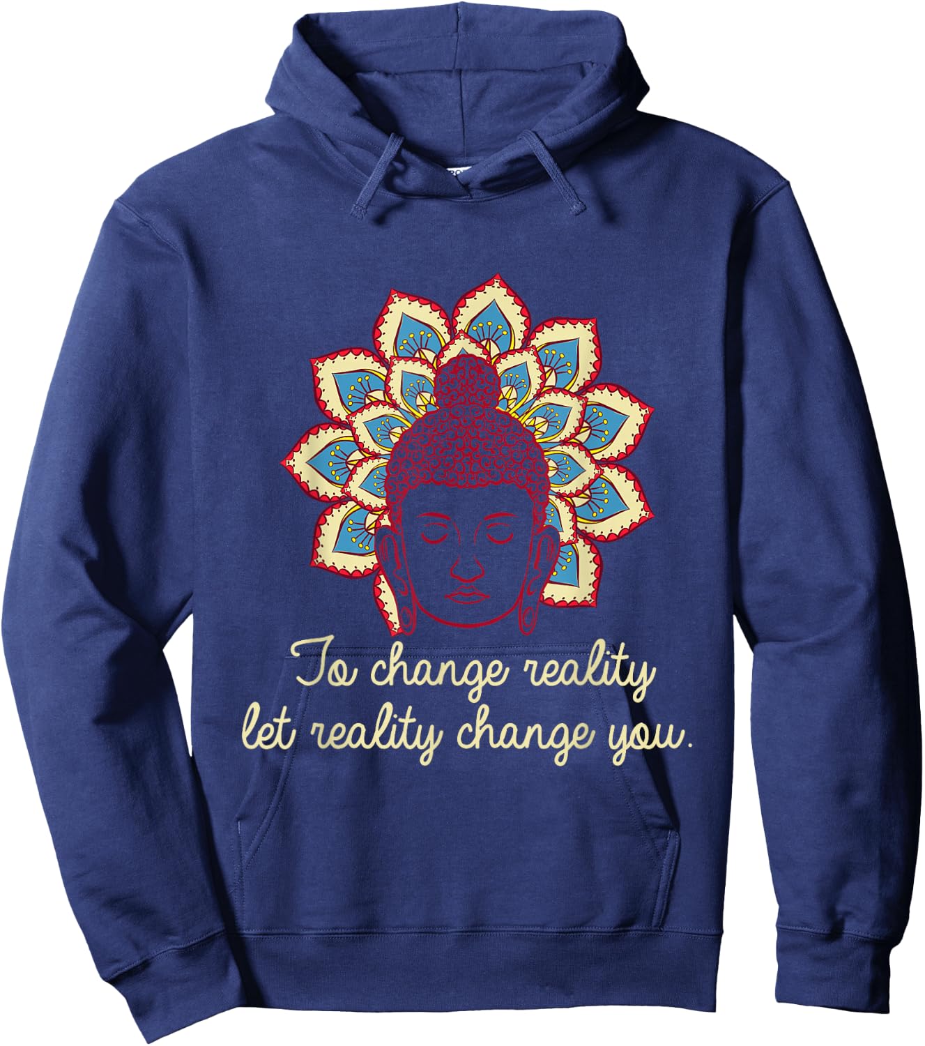 Change Reality Buddha Mantras Namaste Zen Yoga Meditate Gift Hoodie - Hoodie | Navy