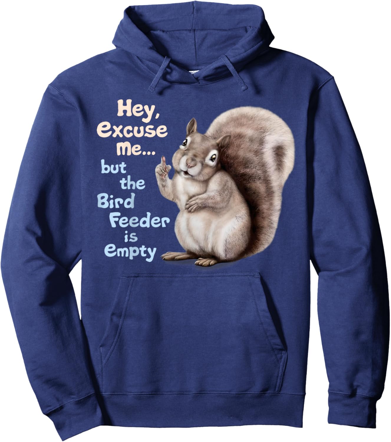 Squirrel Hey, Excuse Me But Your Birdfeeder Is Empty Funny Hoodie - Hoodie | Navy