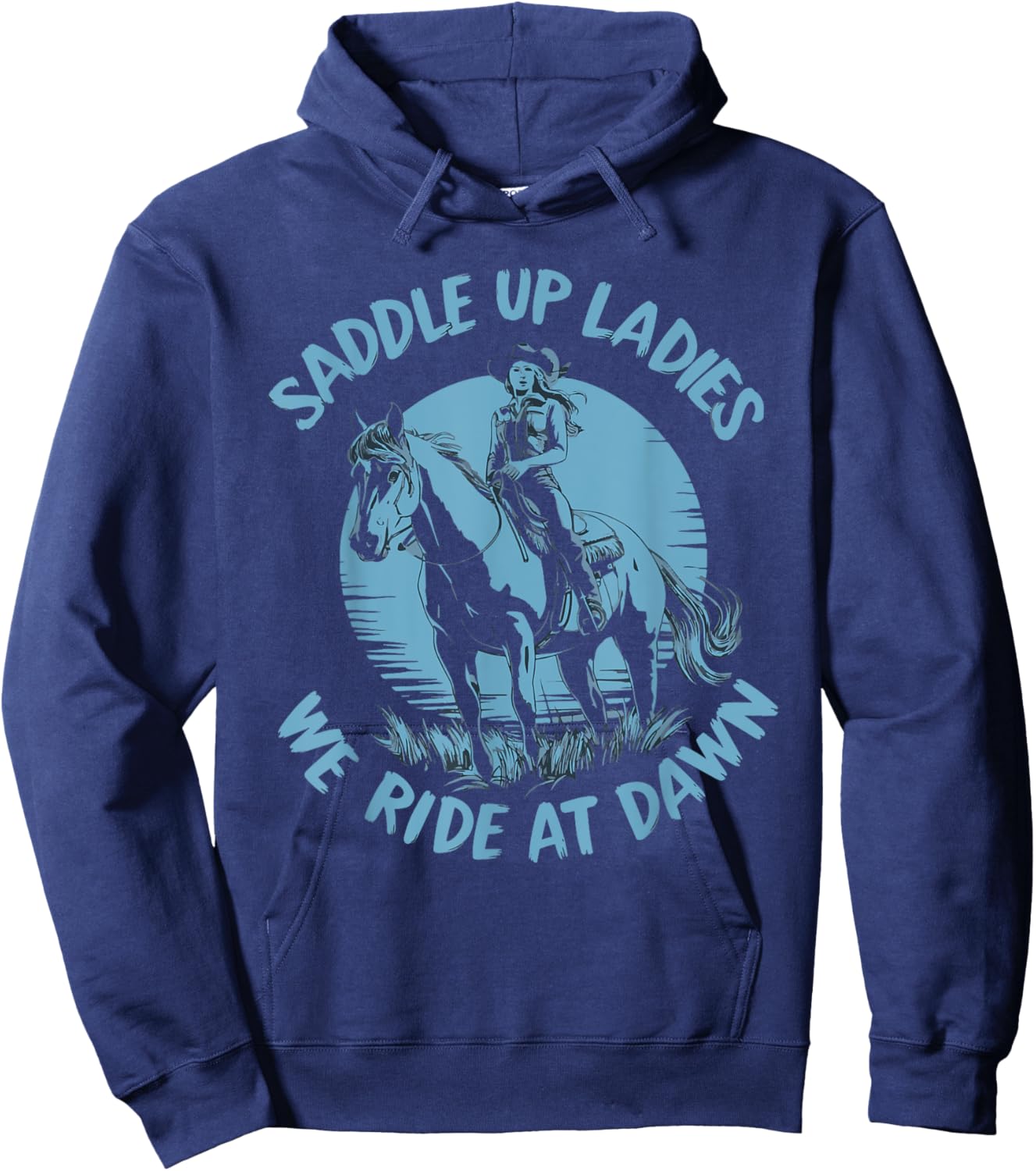 Saddle Up Ladies We Ride At Dawn Hoodie - Hoodie | Navy