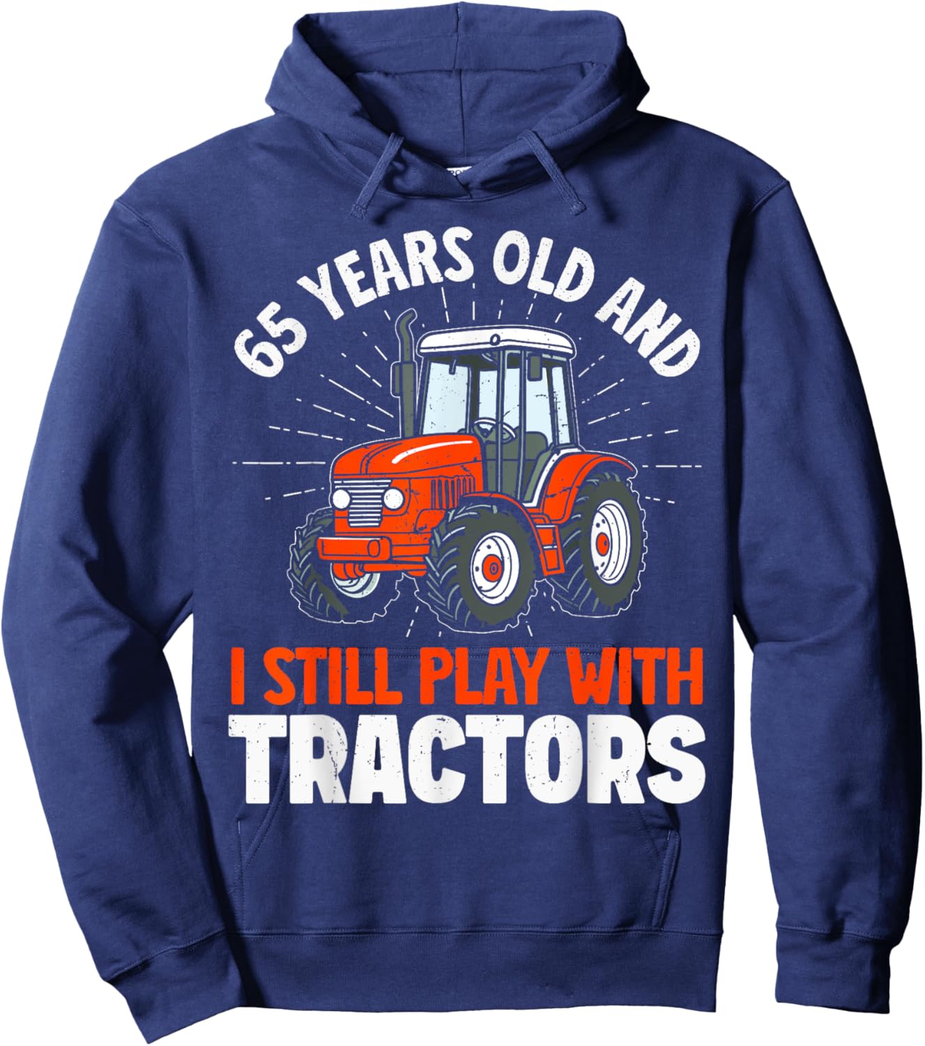 65 Years Old and Still Play with Tractors, Farmer Birthday Hoodie - Hoodie | Navy