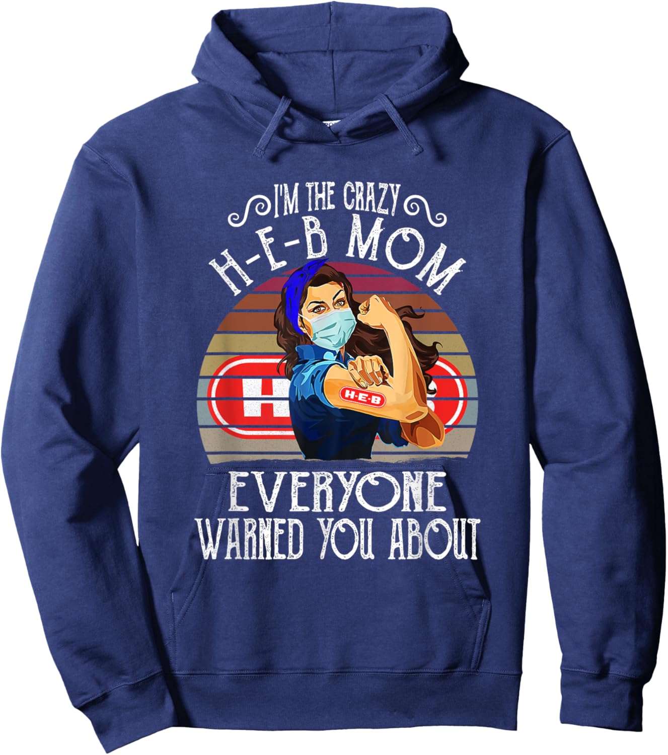 I'm The Crazy H-E-B Mom Everyone Warned You About Hoodie - Hoodie | Navy