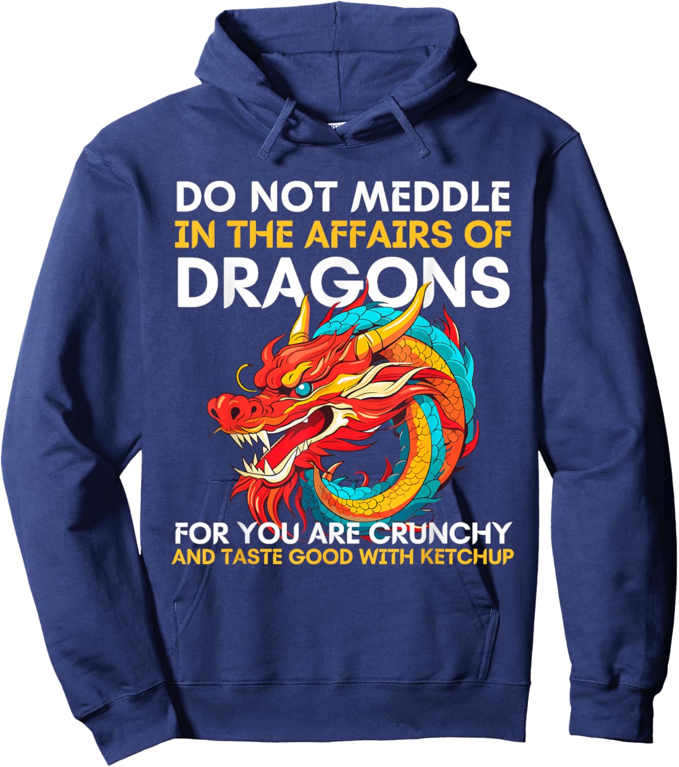 Do Not Meddle In The Affairs Of Dragons For You Are Crunchy Hoodie - Hoodie | Navy