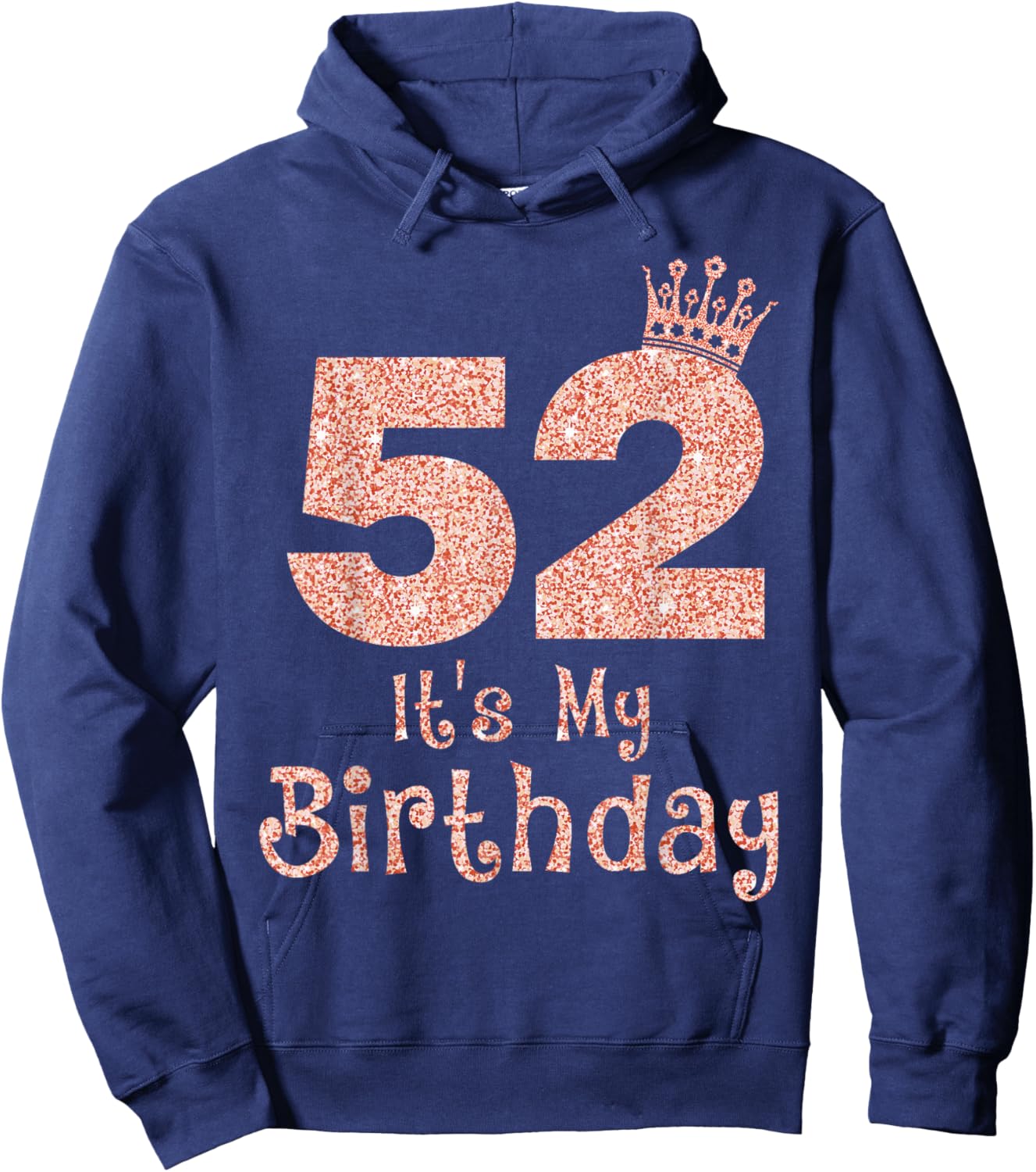 52 It's My Birthday 52 Years Old Happy 52nd Birthday Girl Hoodie - Hoodie | Navy