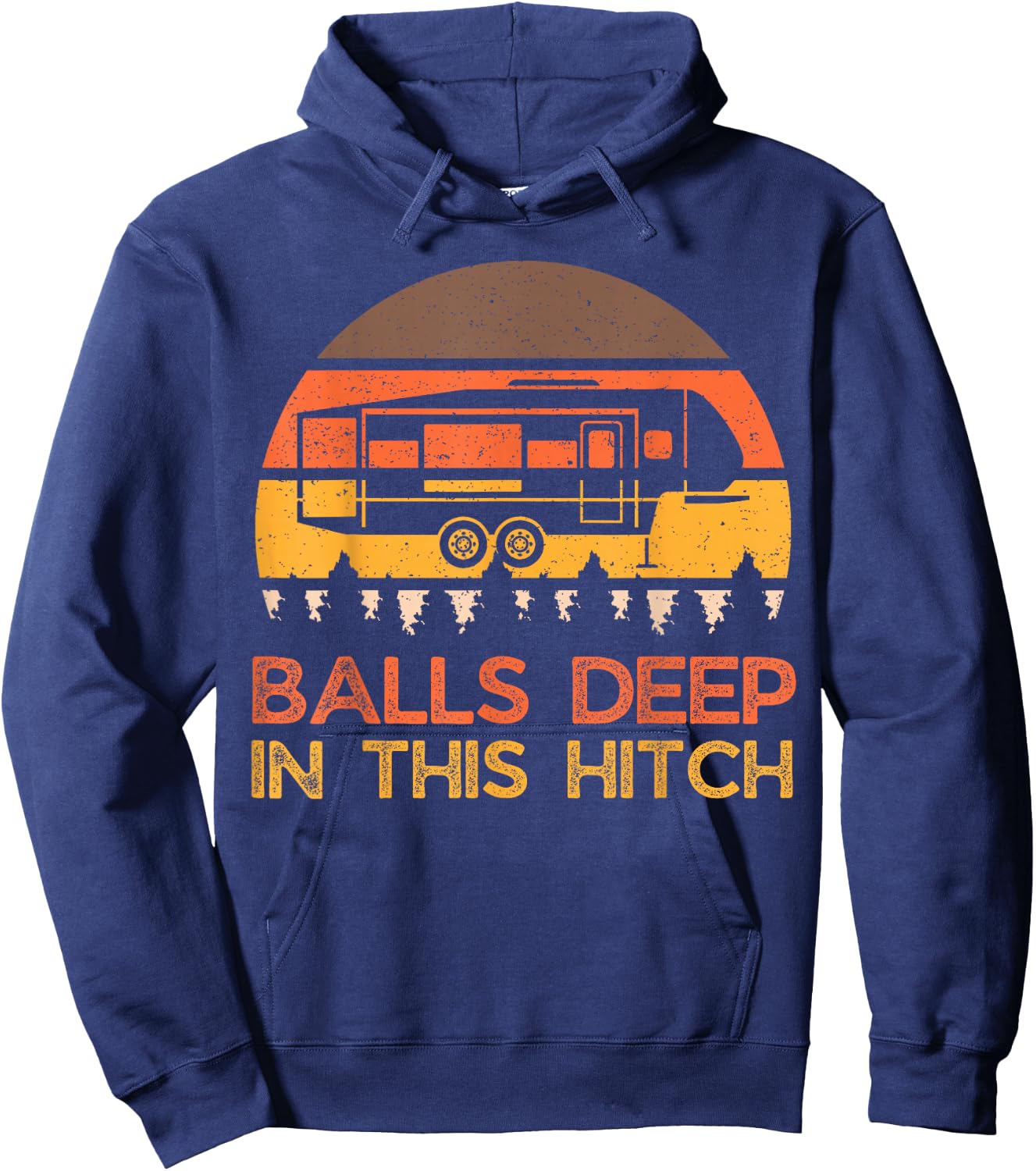 Balls Deep In This Hitch, Funny Camping, Retro 5th Wheel Hoodie - Hoodie | Navy